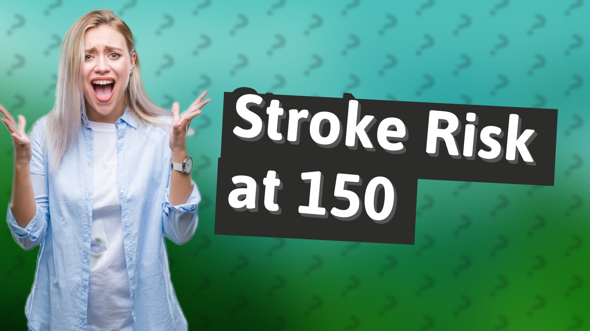 Stroke Risk at 150