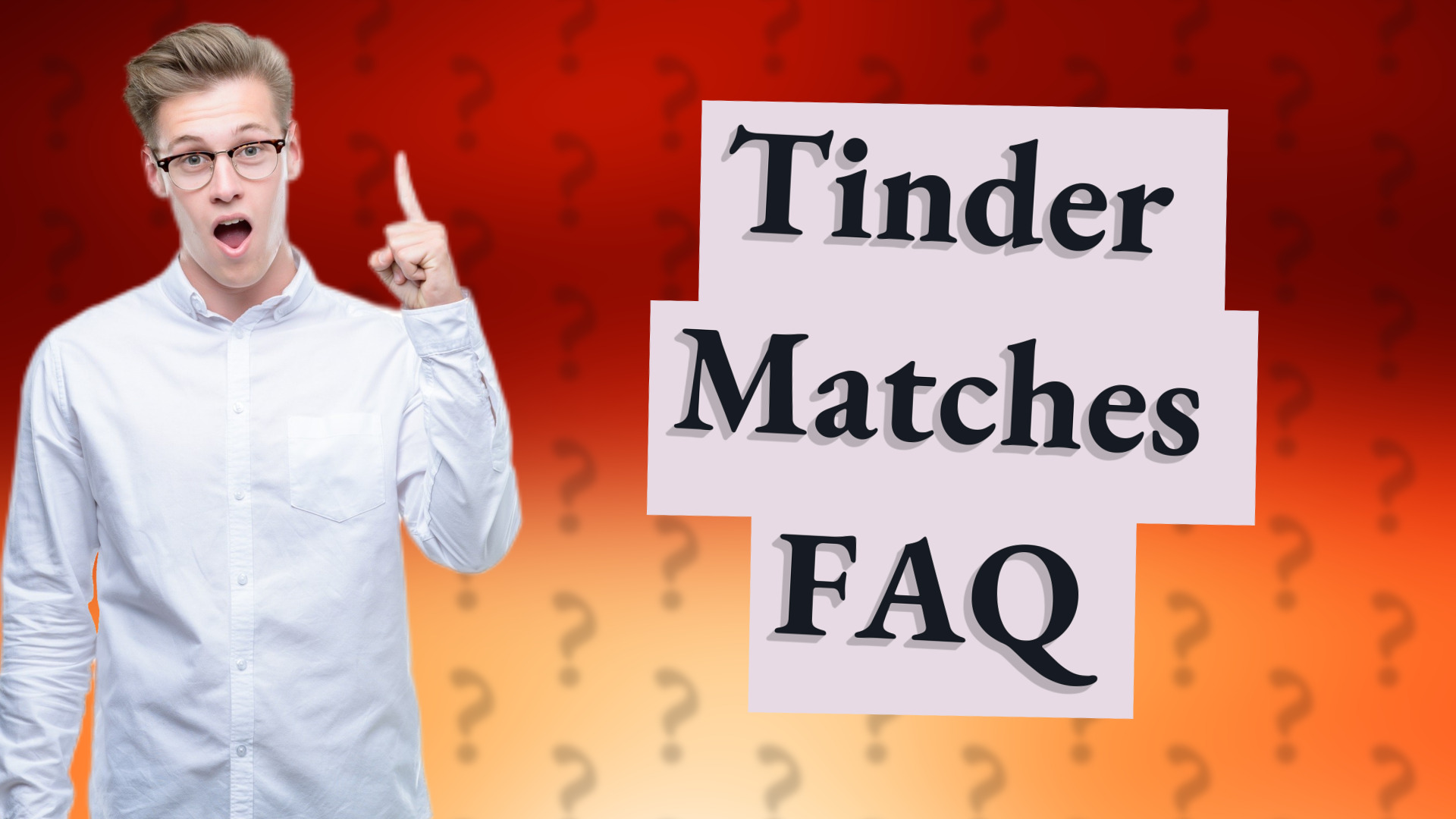 Tinder Matches FAQ