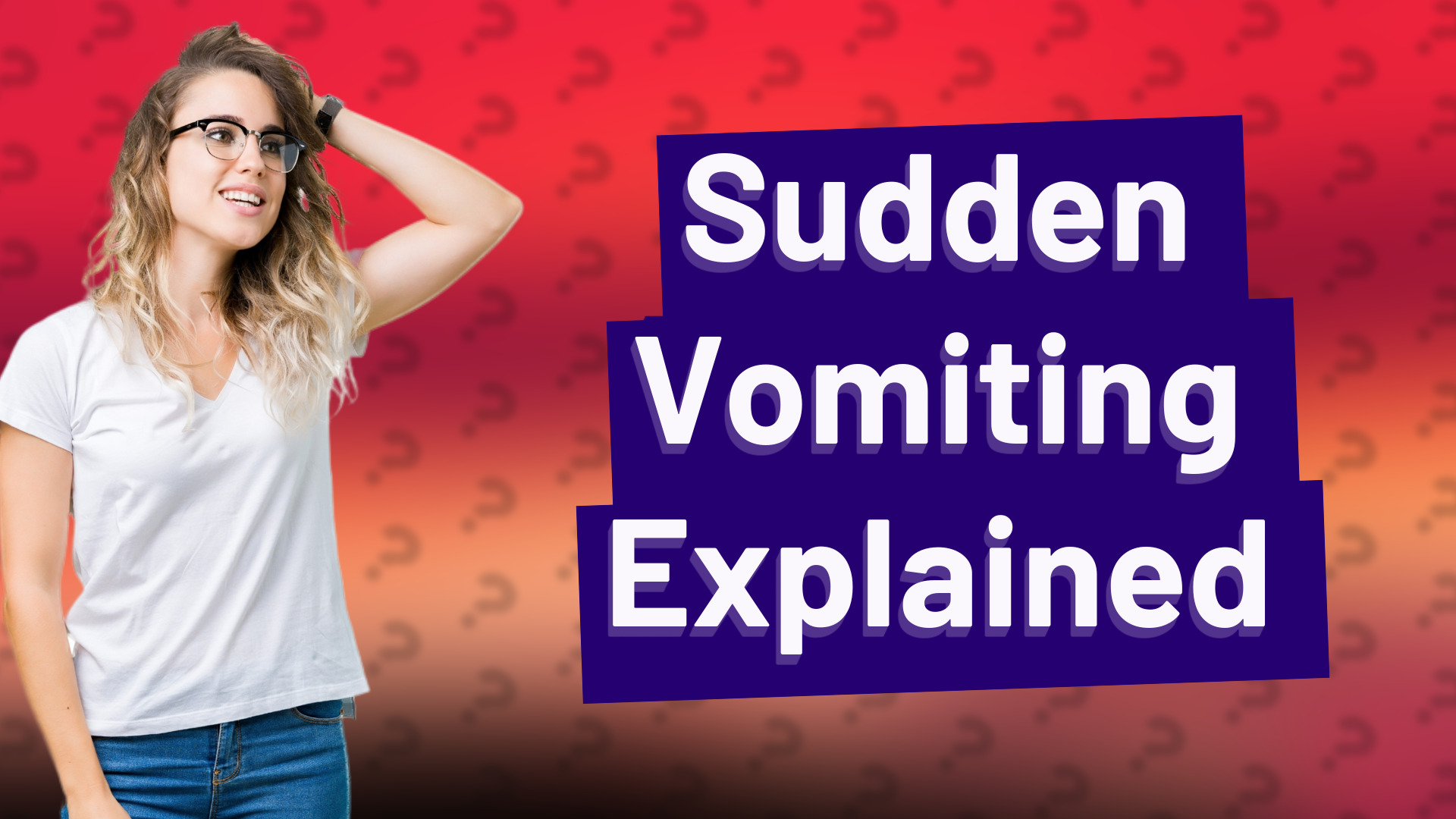 Sudden Vomiting Explained