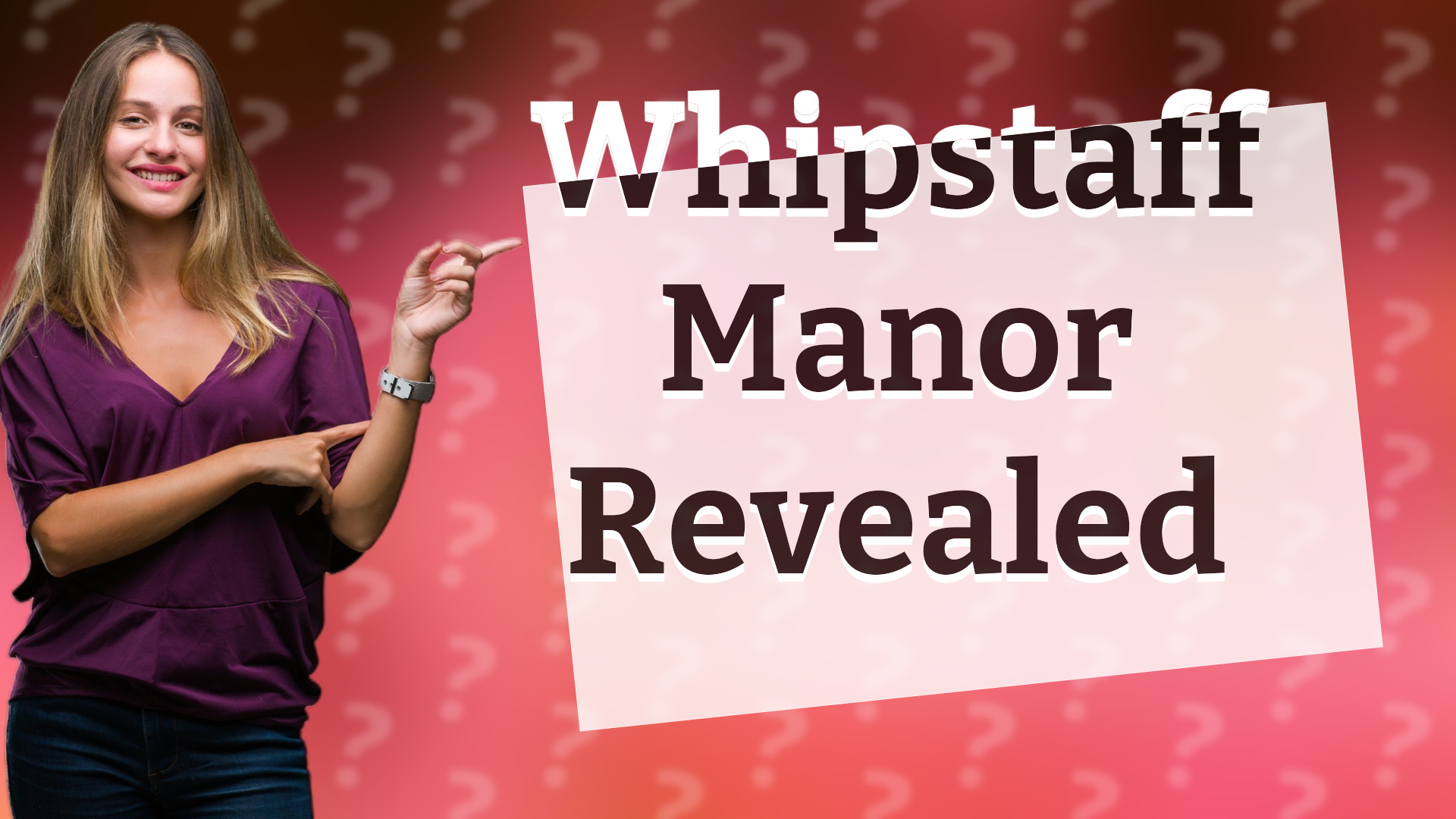 Whipstaff Manor Revealed