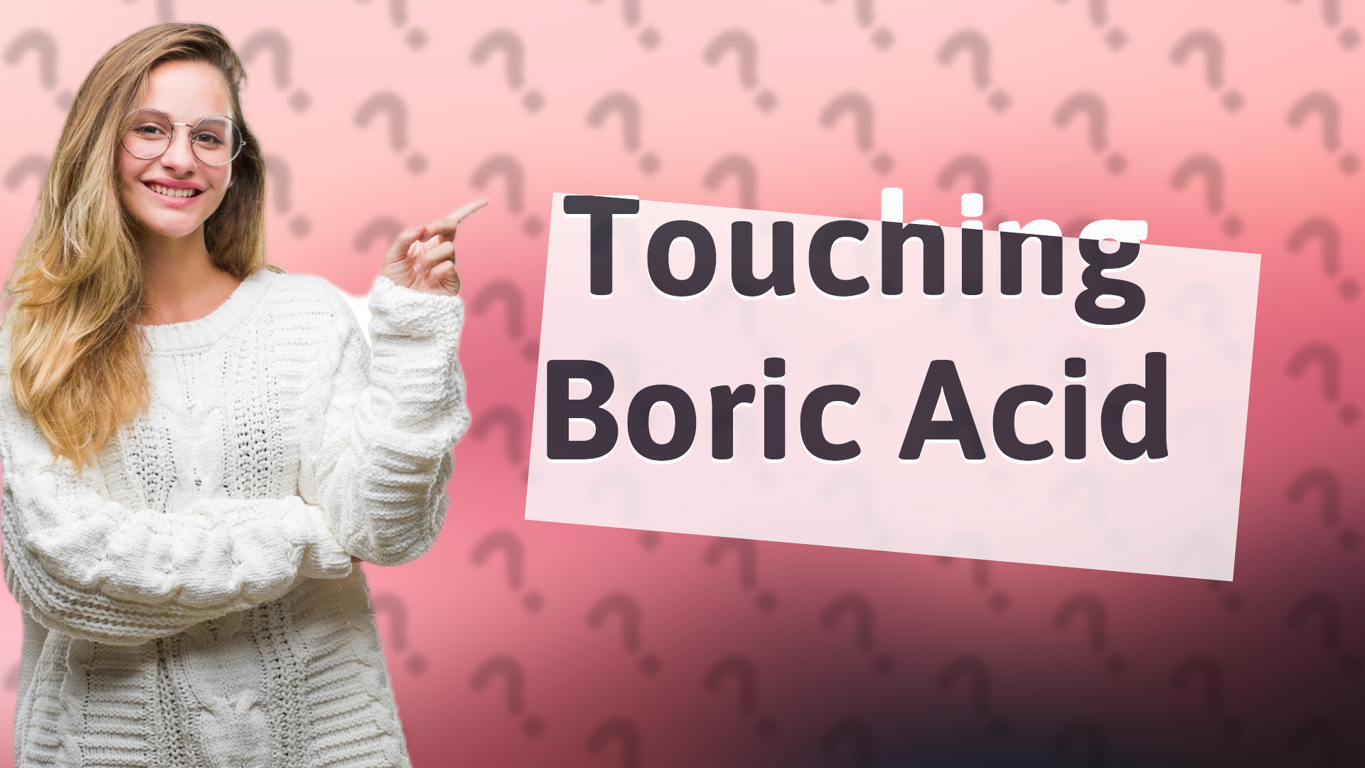 Touching Boric Acid