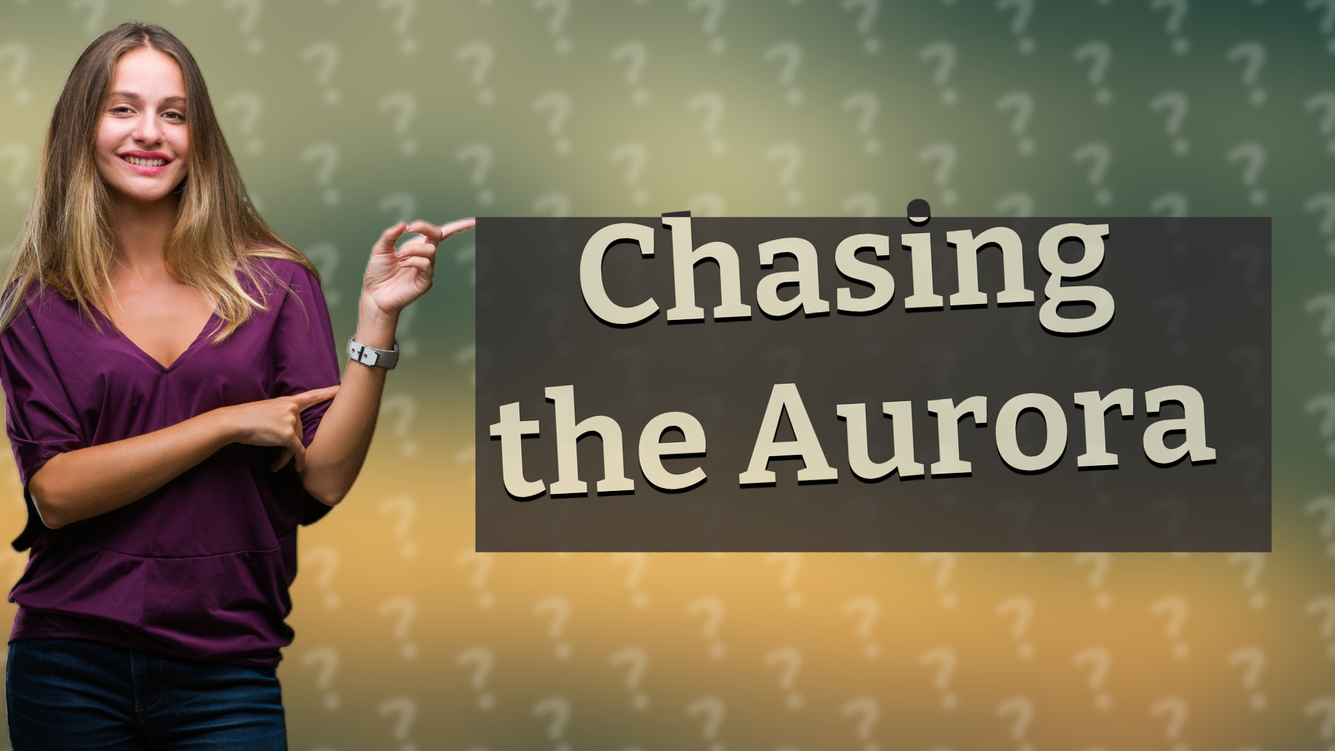 Chasing the Aurora