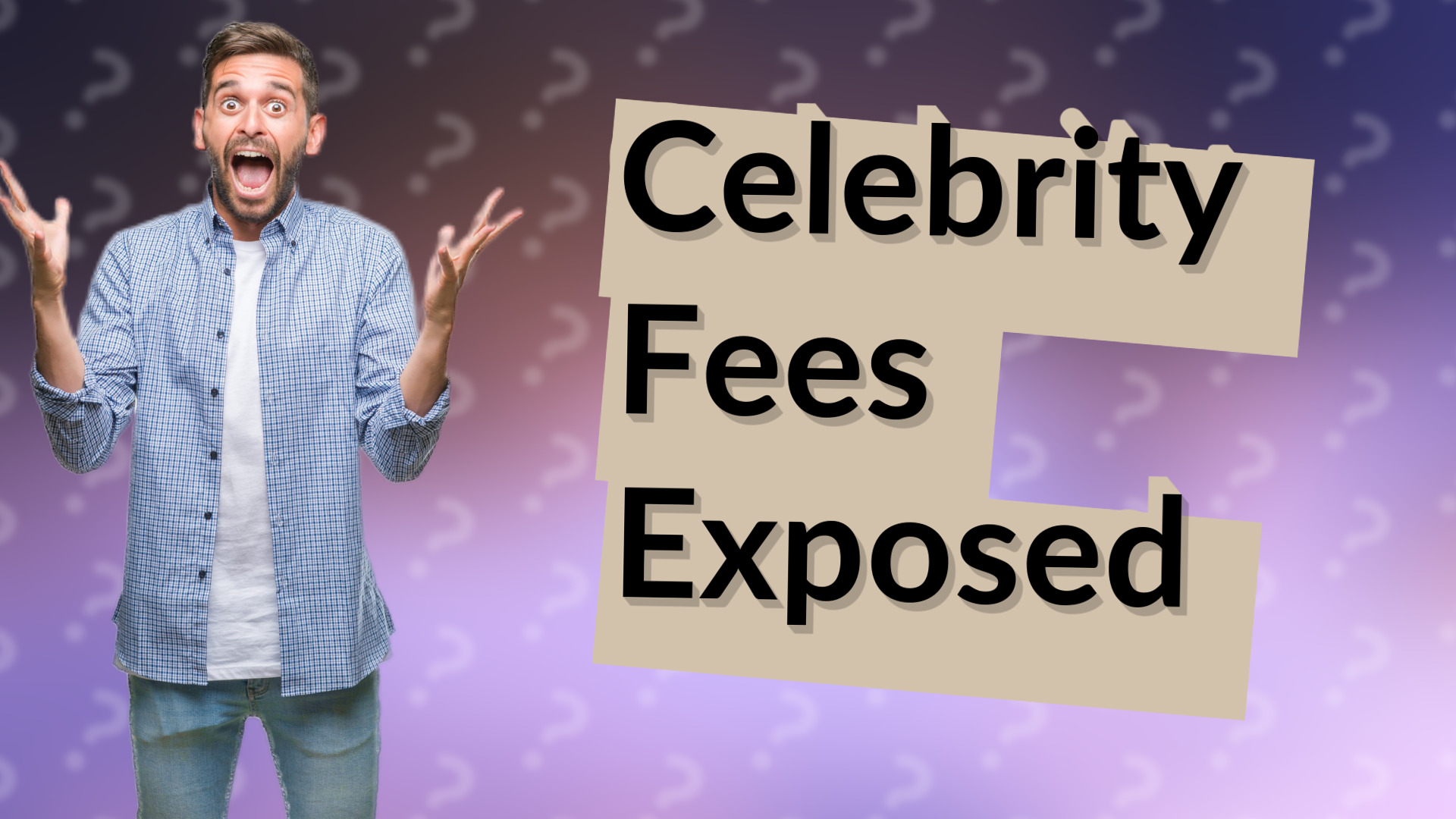 Celebrity Fees Exposed