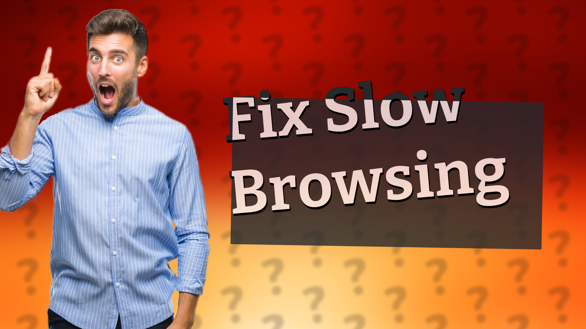 Fix Slow Browsing