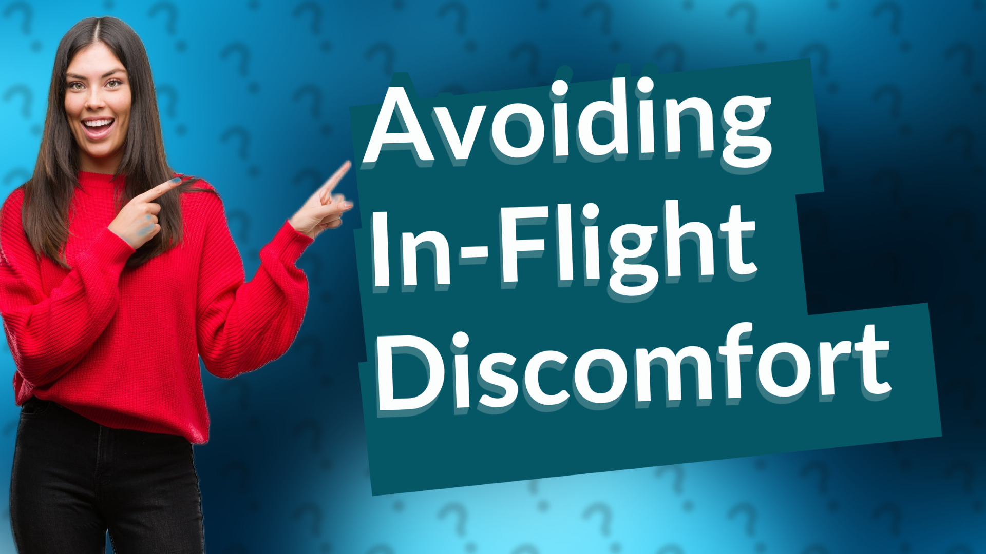 Avoiding In-Flight Discomfort