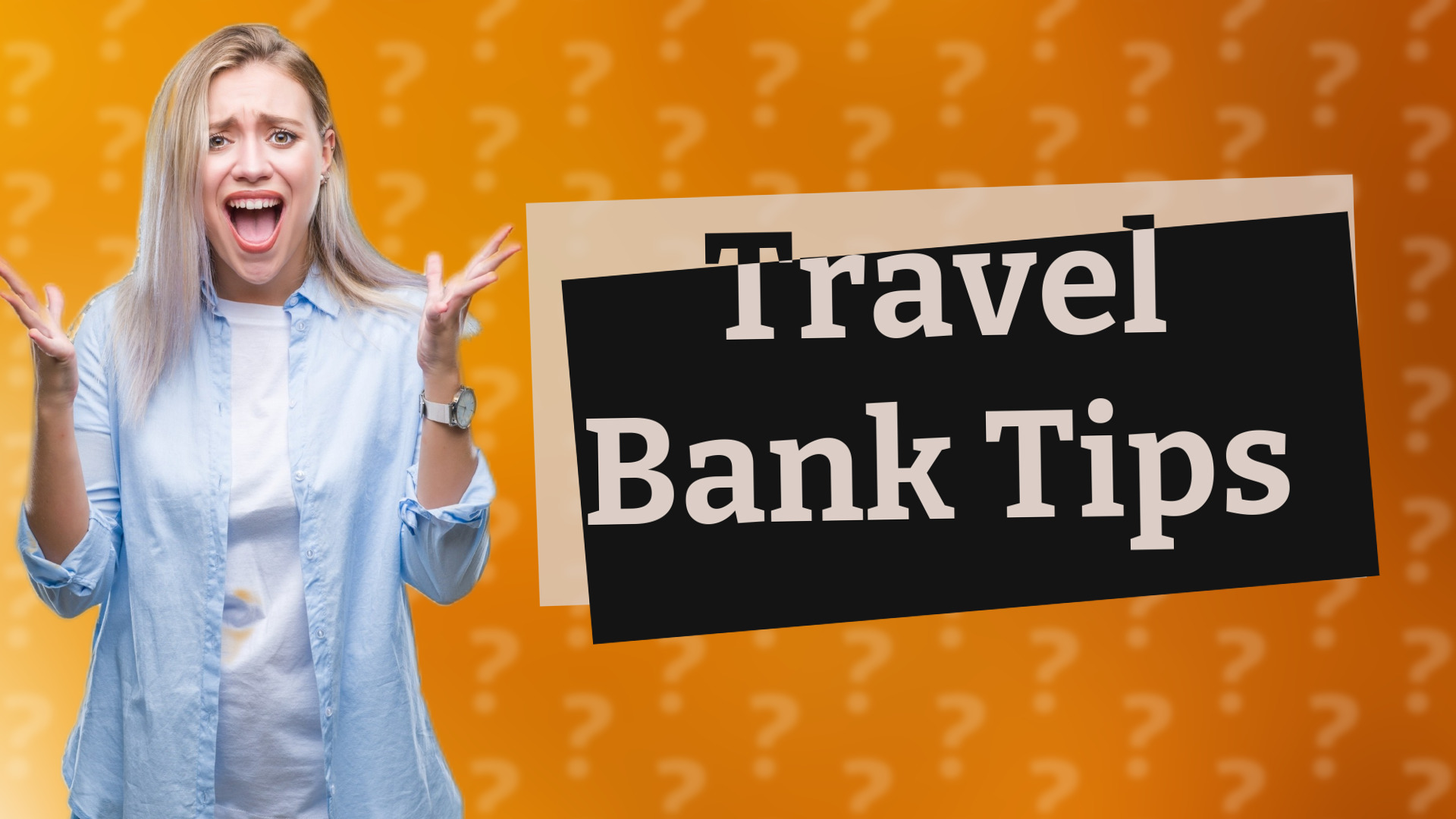Travel Bank Tips