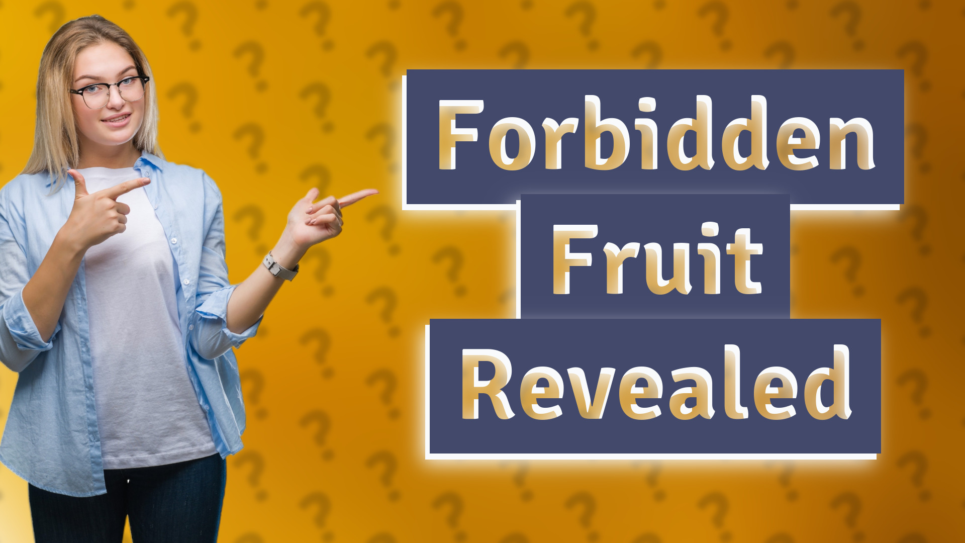 Forbidden Fruit Revealed