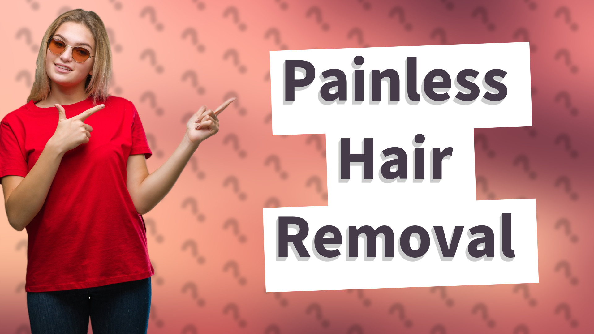 Painless Hair Removal