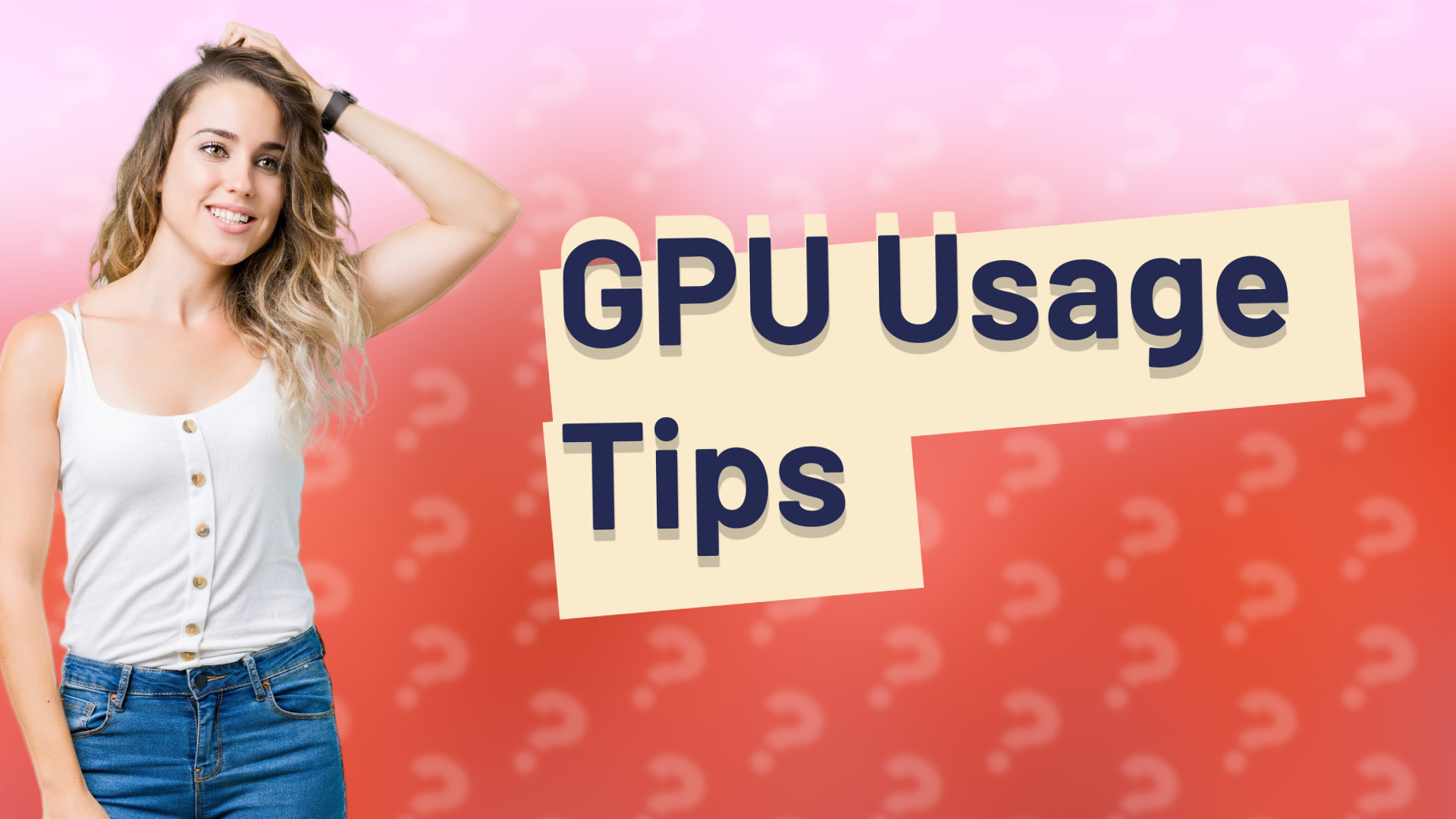 GPU Usage Tips
