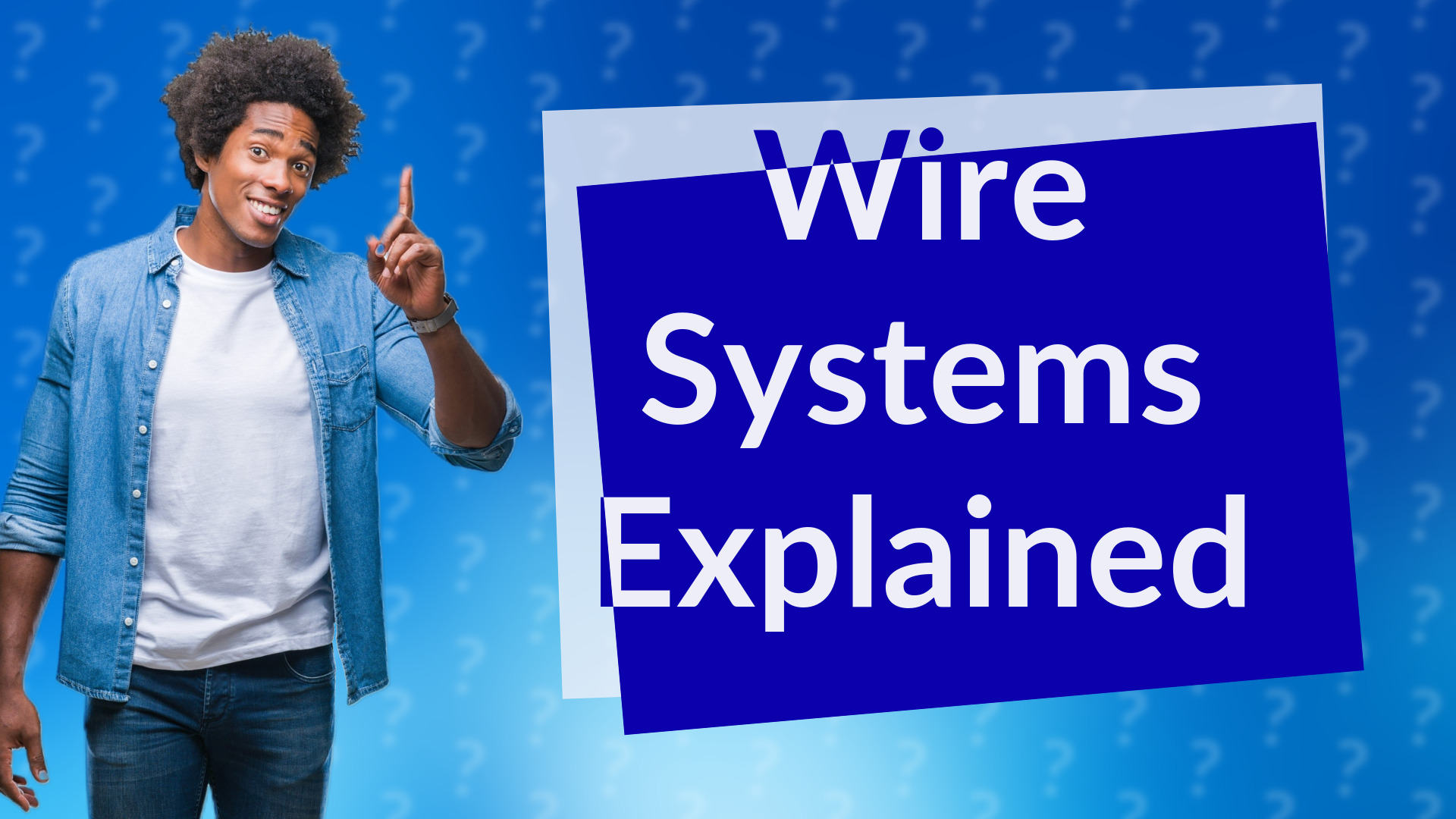 Wire Systems Explained