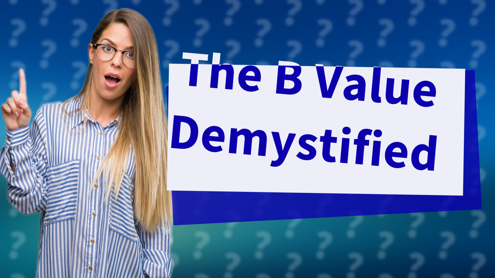 The B Value Demystified