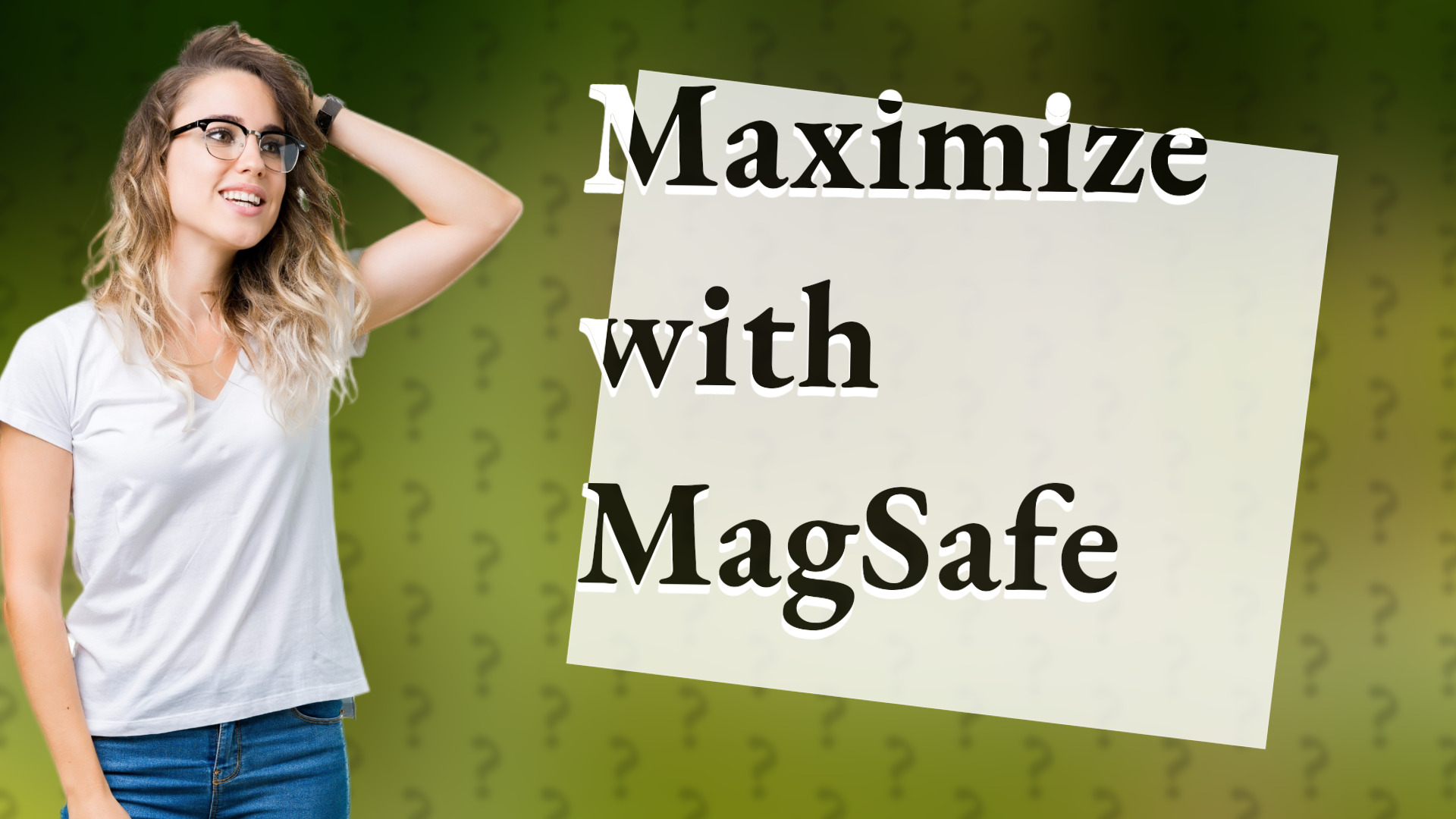 Maximize with MagSafe