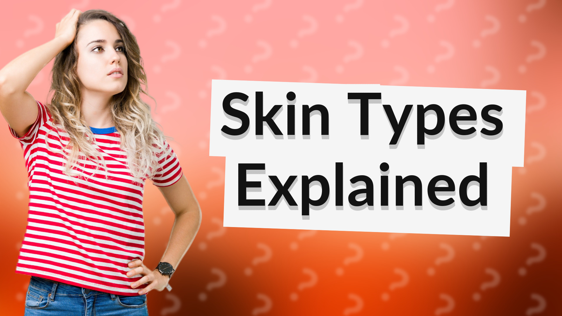 Skin Types Explained
