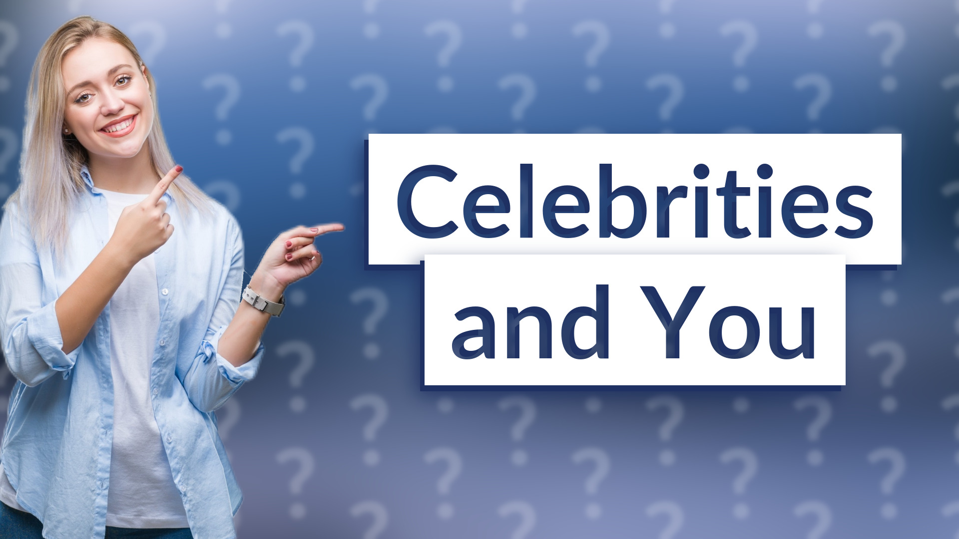 Celebrities and You
