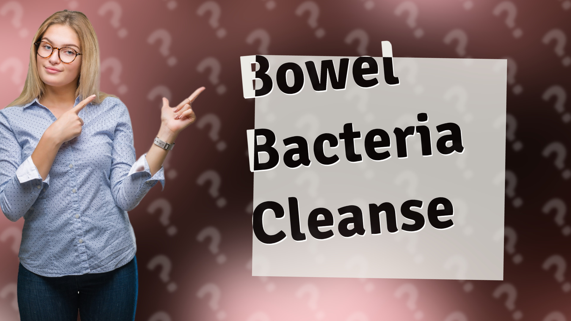 Bowel Bacteria Cleanse