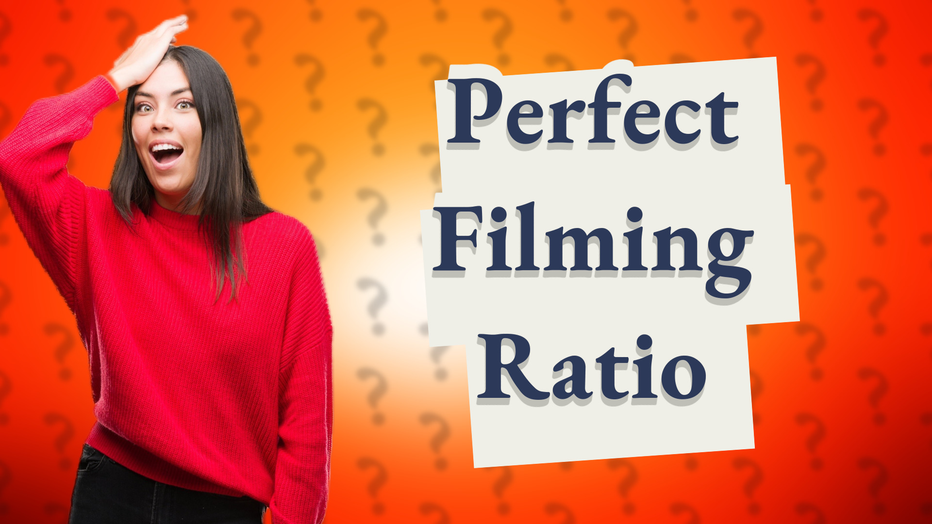 Perfect Filming Ratio
