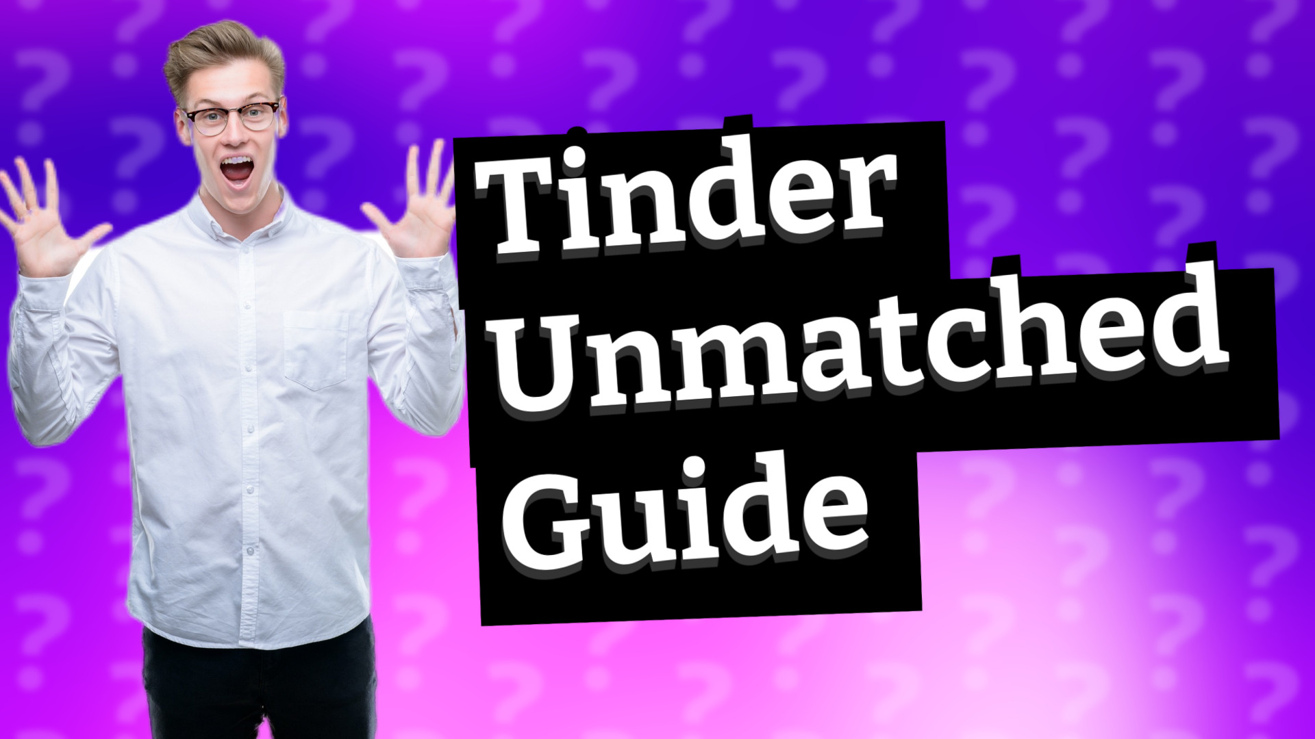 Tinder Unmatched Guide