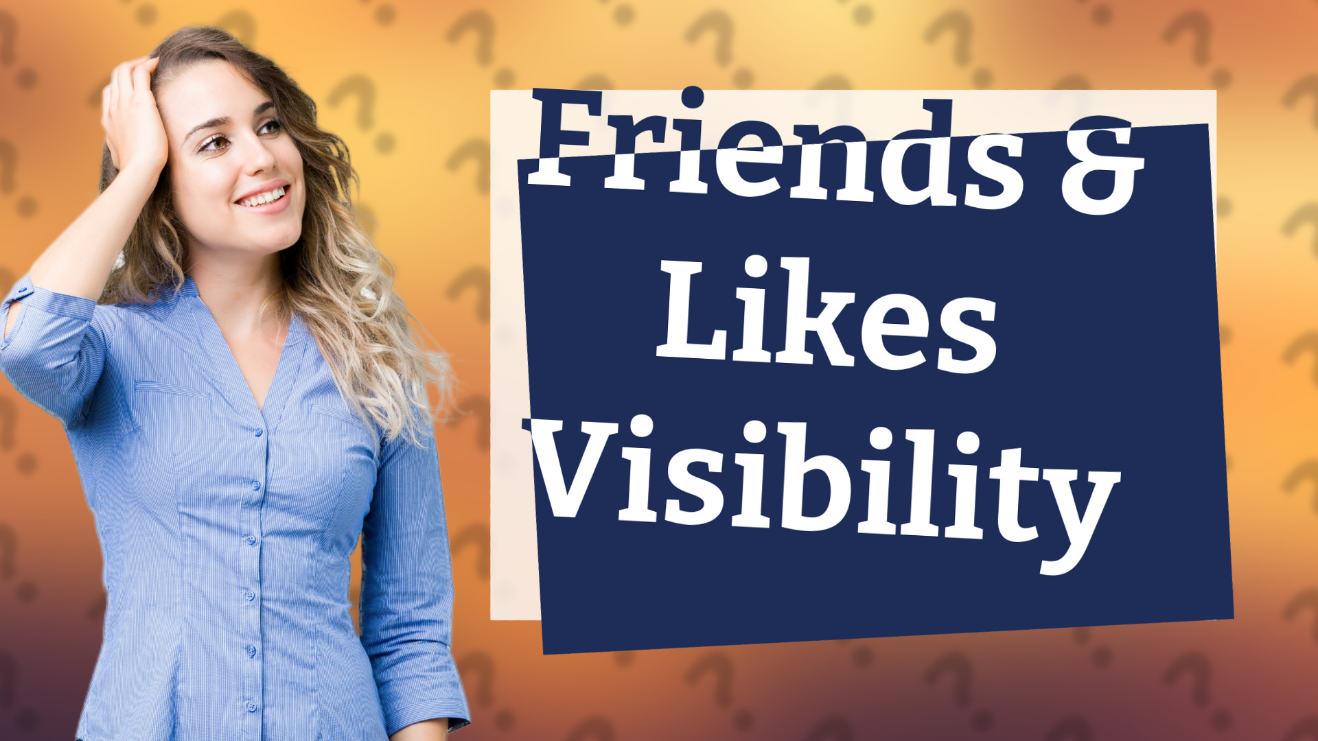 Friends & Likes Visibility