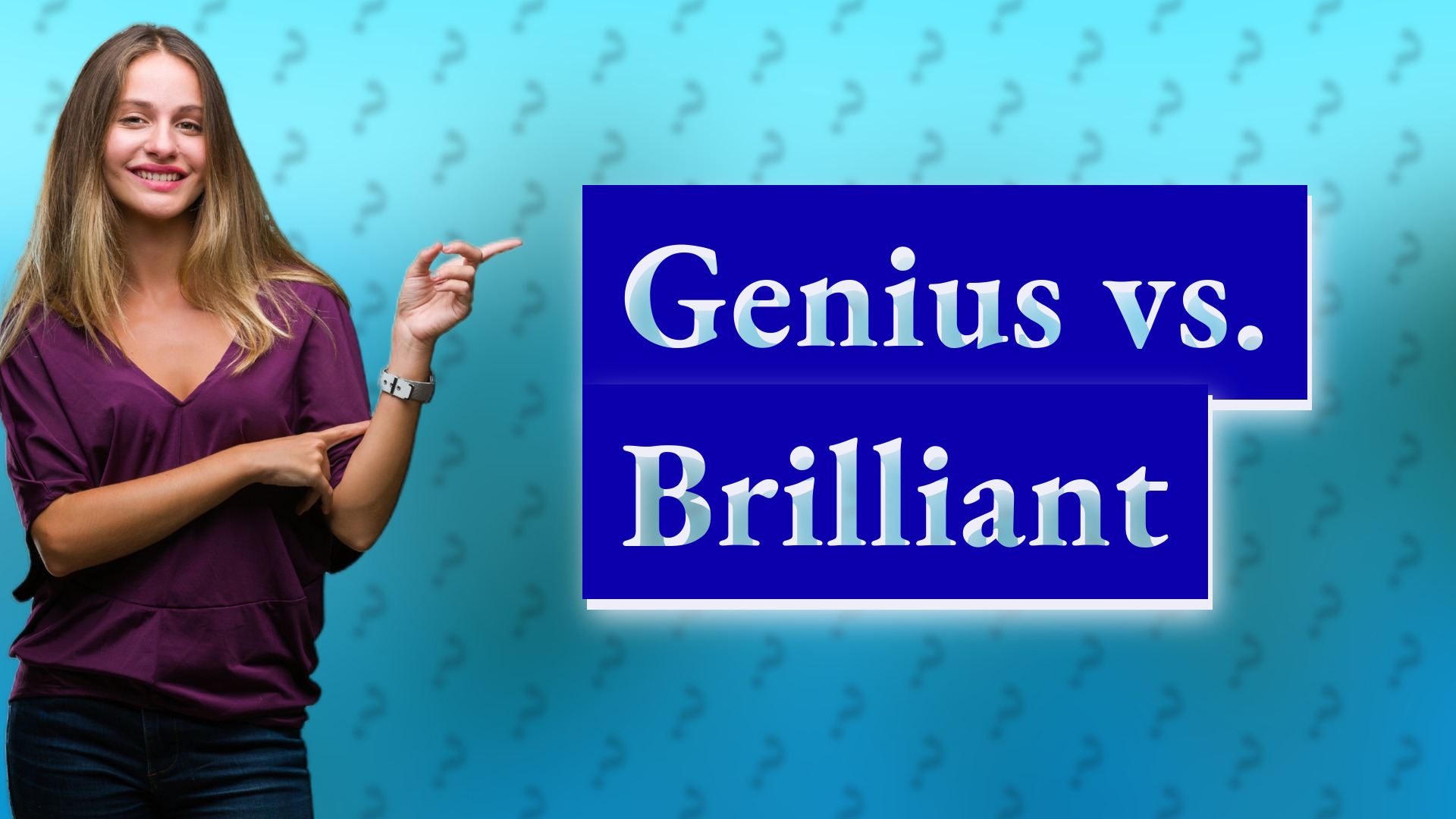 Genius vs. Brilliant