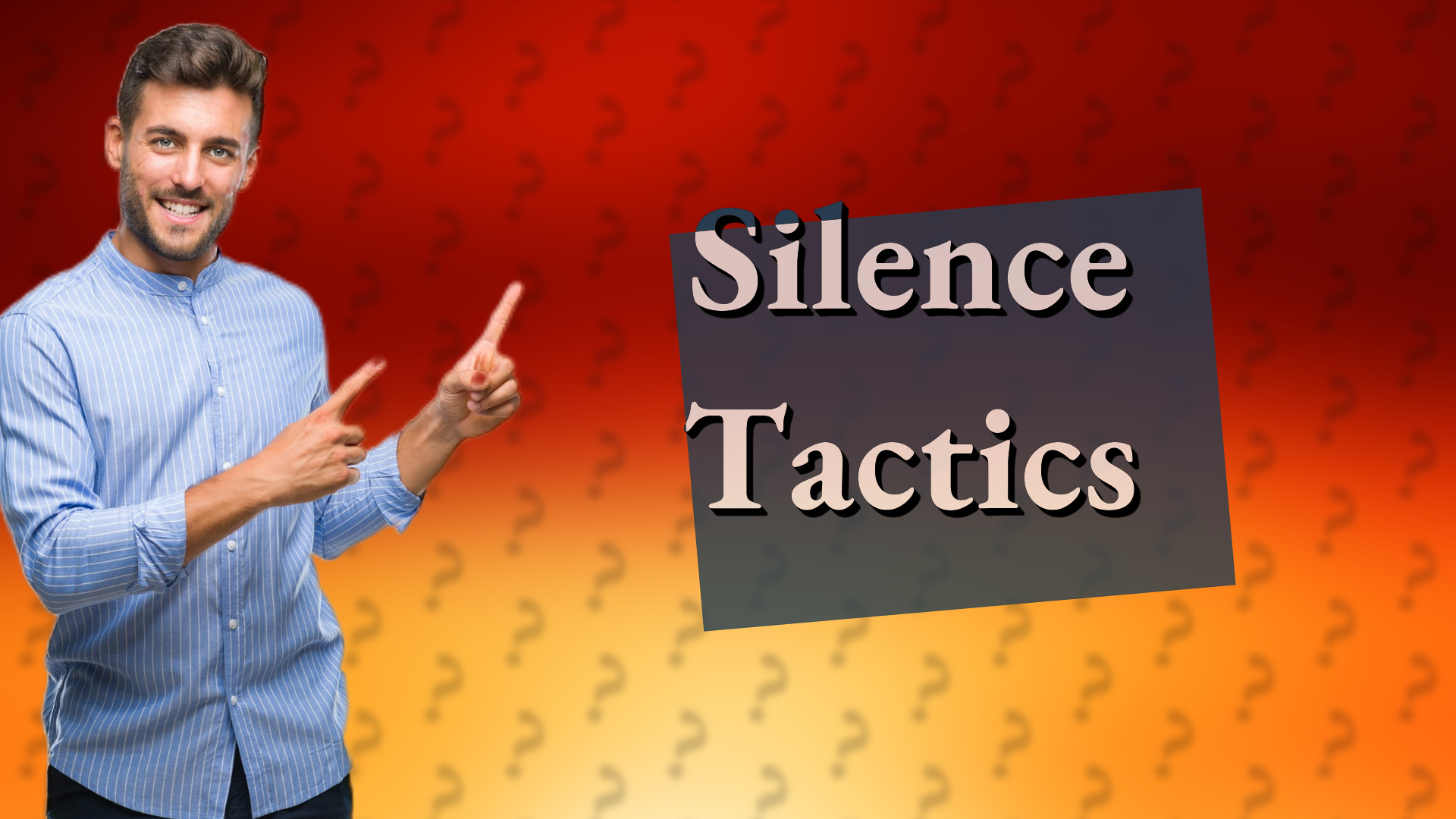 Silence Tactics