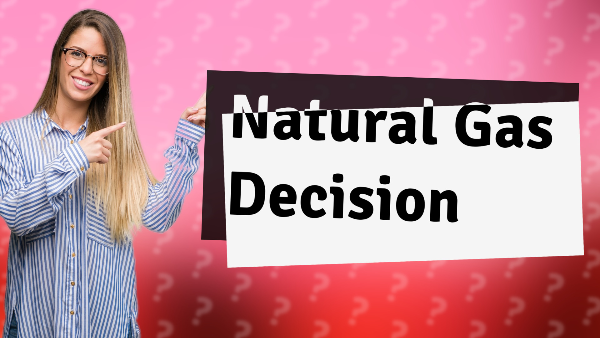 Natural Gas Decision
