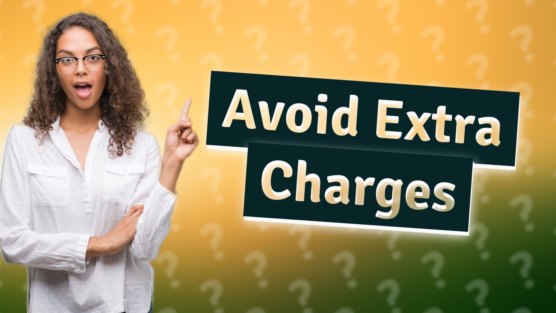 Avoid Extra Charges