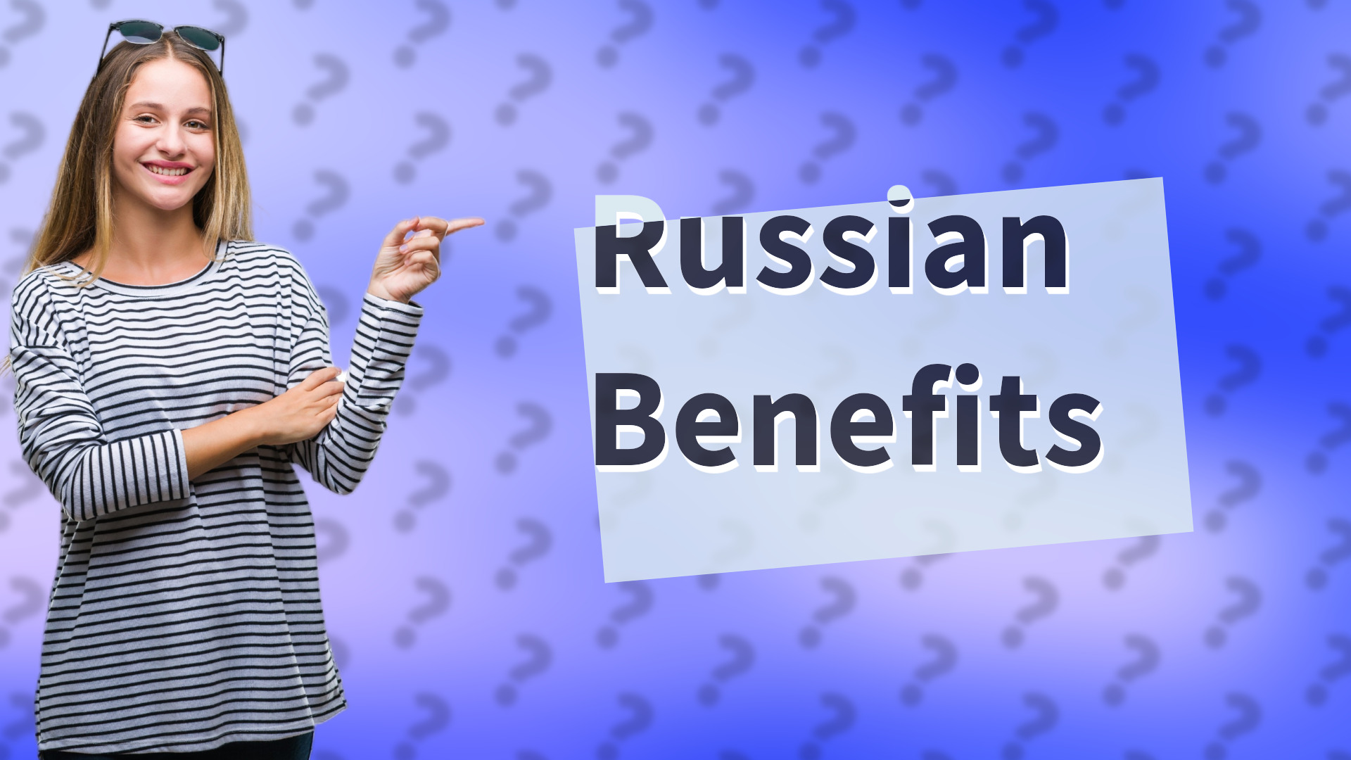 Russian Benefits