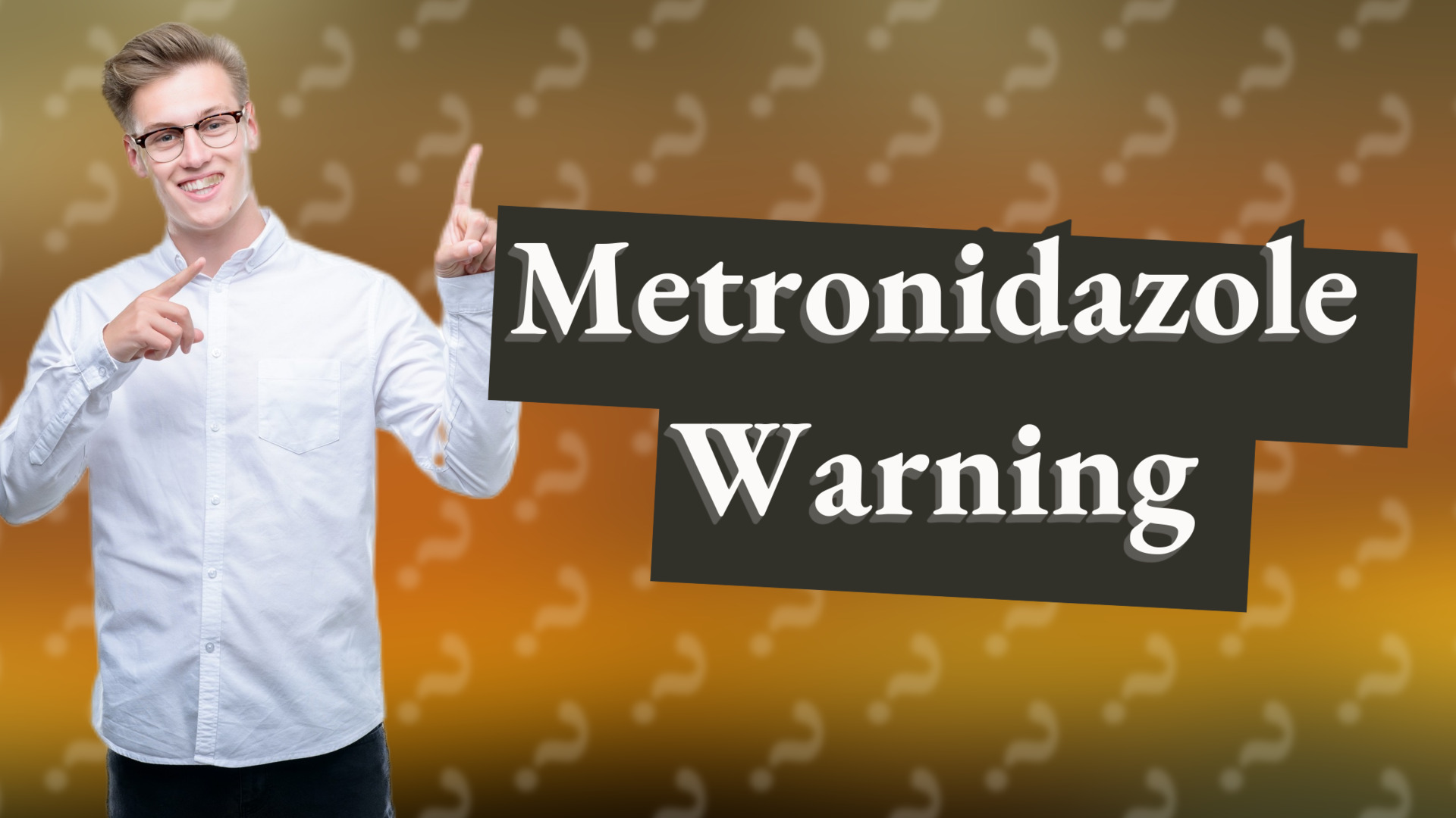 Metronidazole Warning