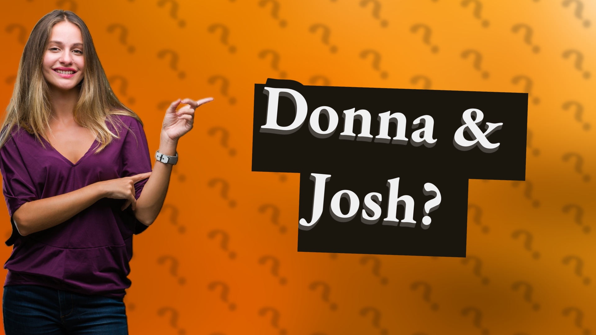 Donna & Josh?