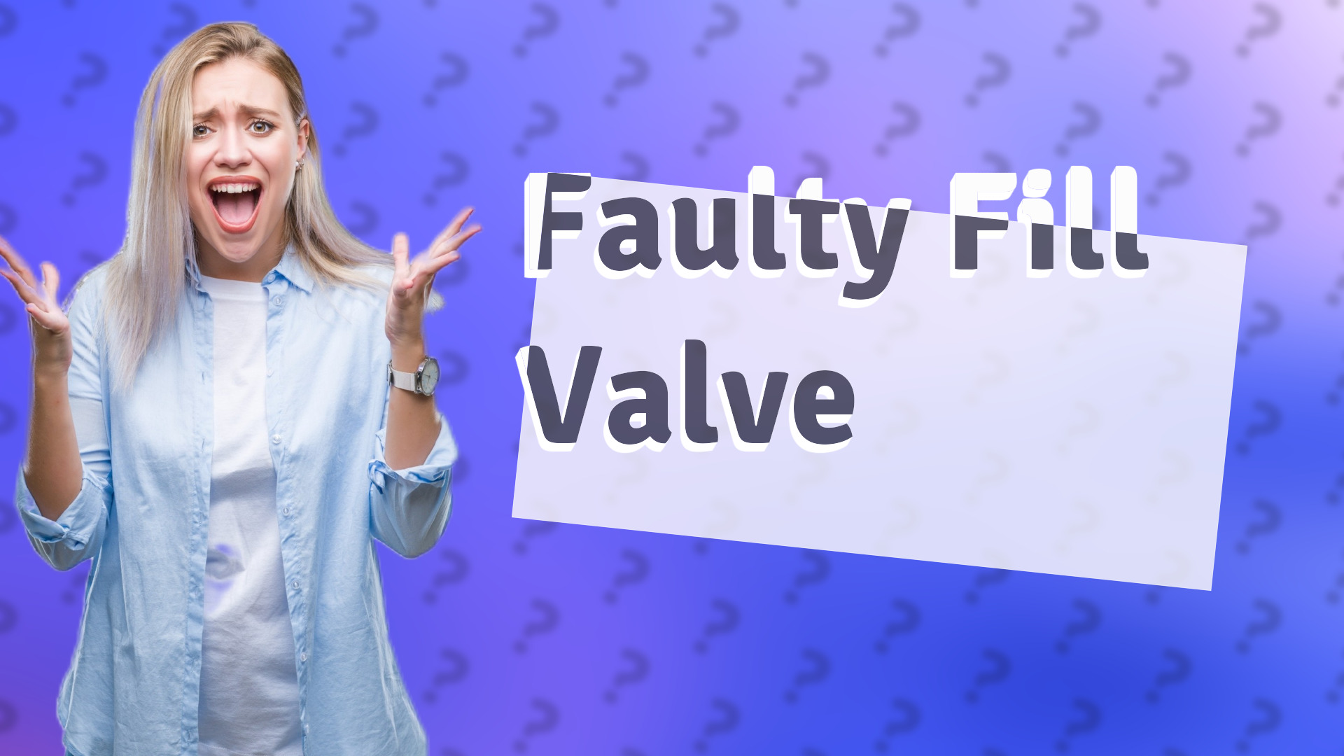 Faulty Fill Valve
