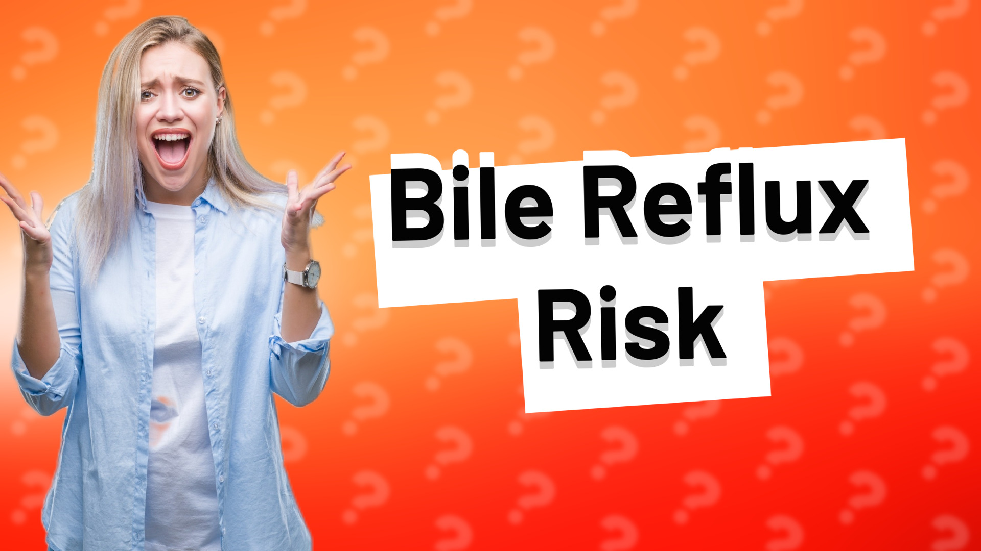 Bile Reflux Risk