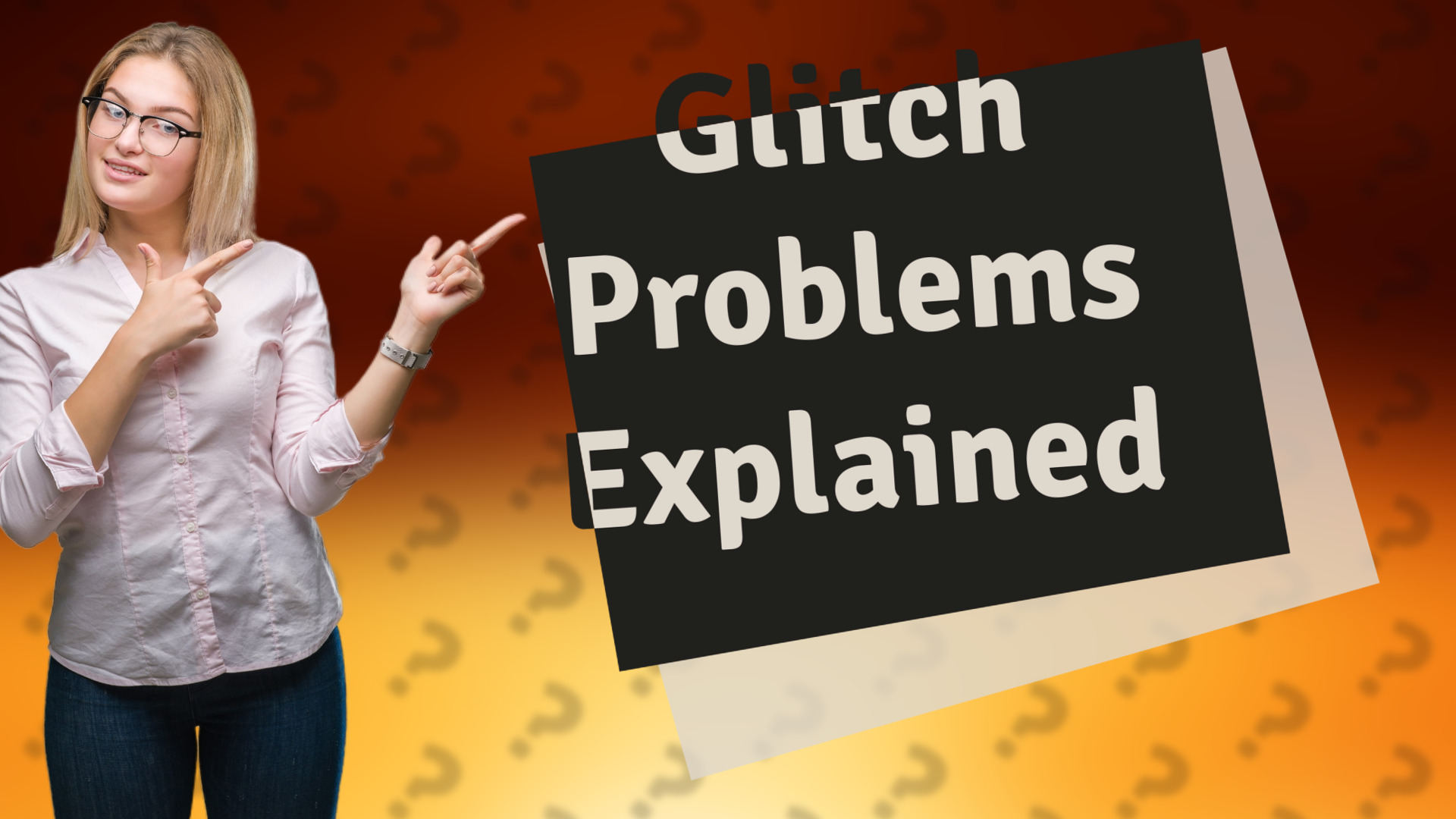 Glitch Problems Explained