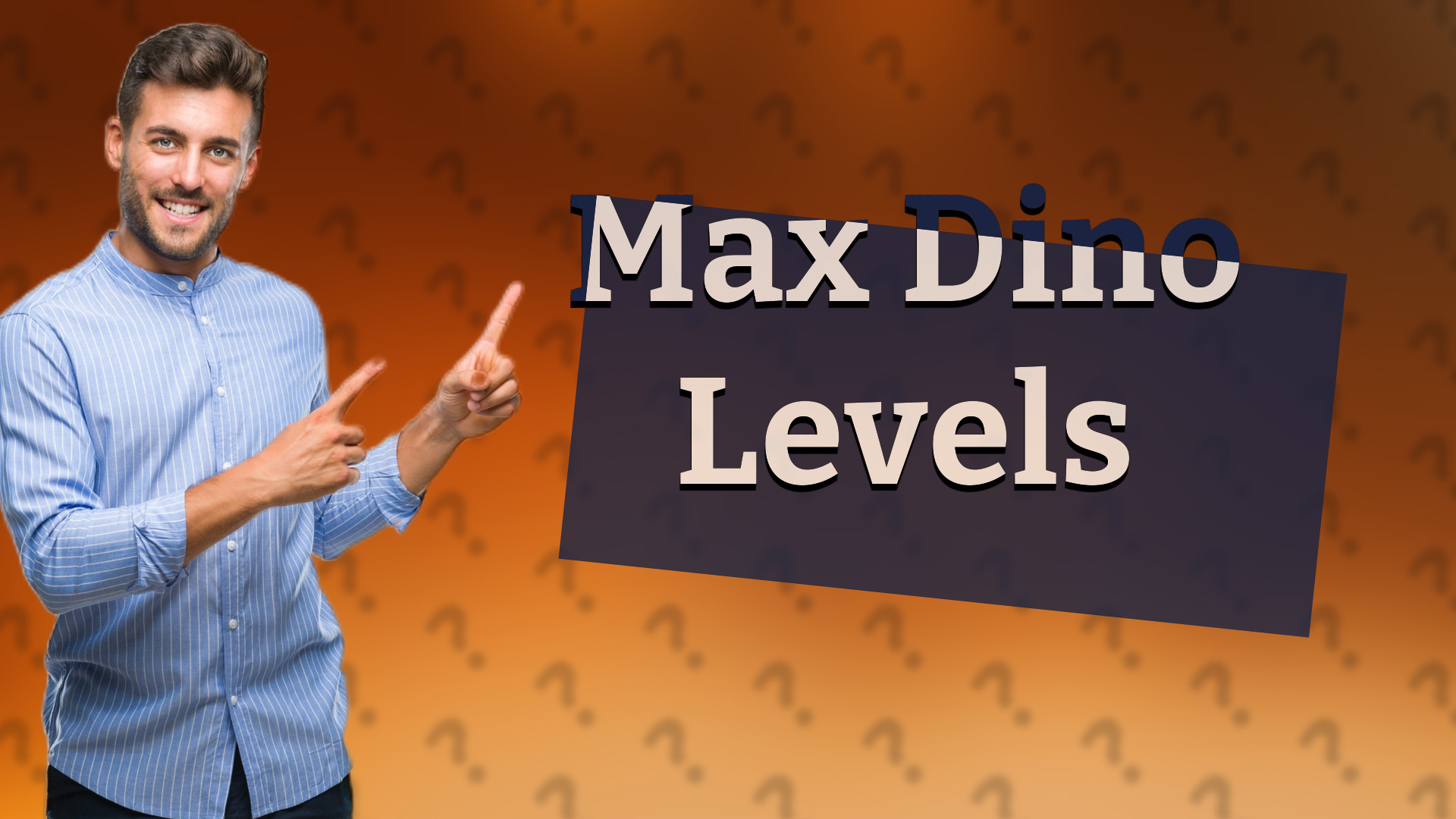 Max Dino Levels