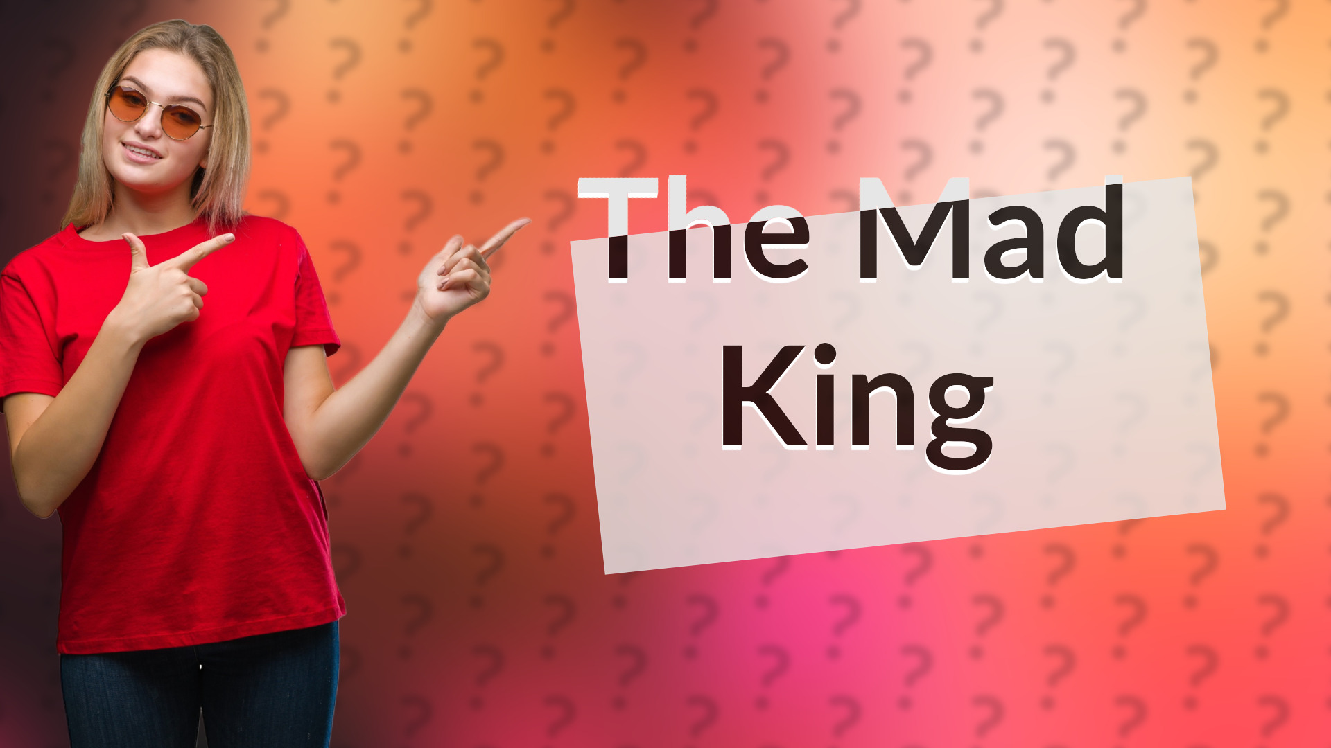 The Mad King