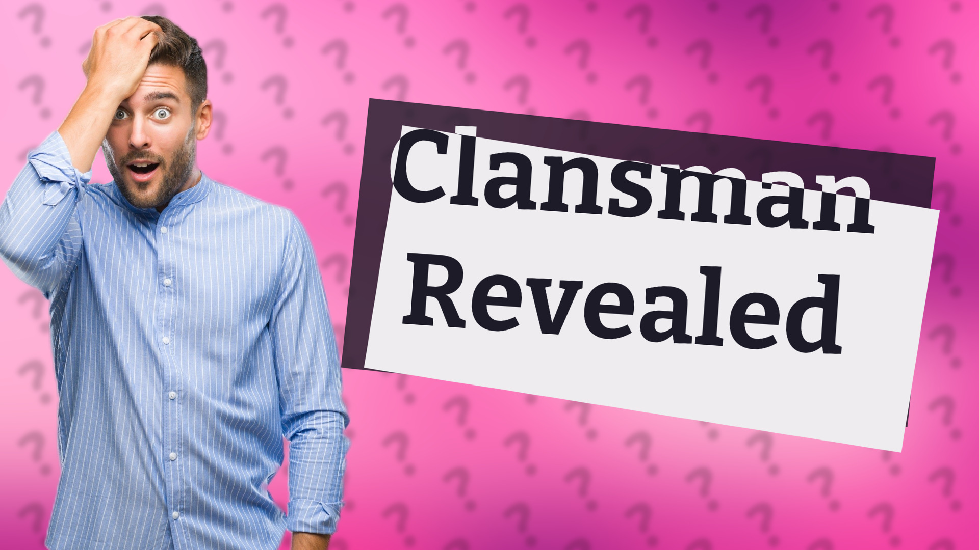 Clansman Revealed