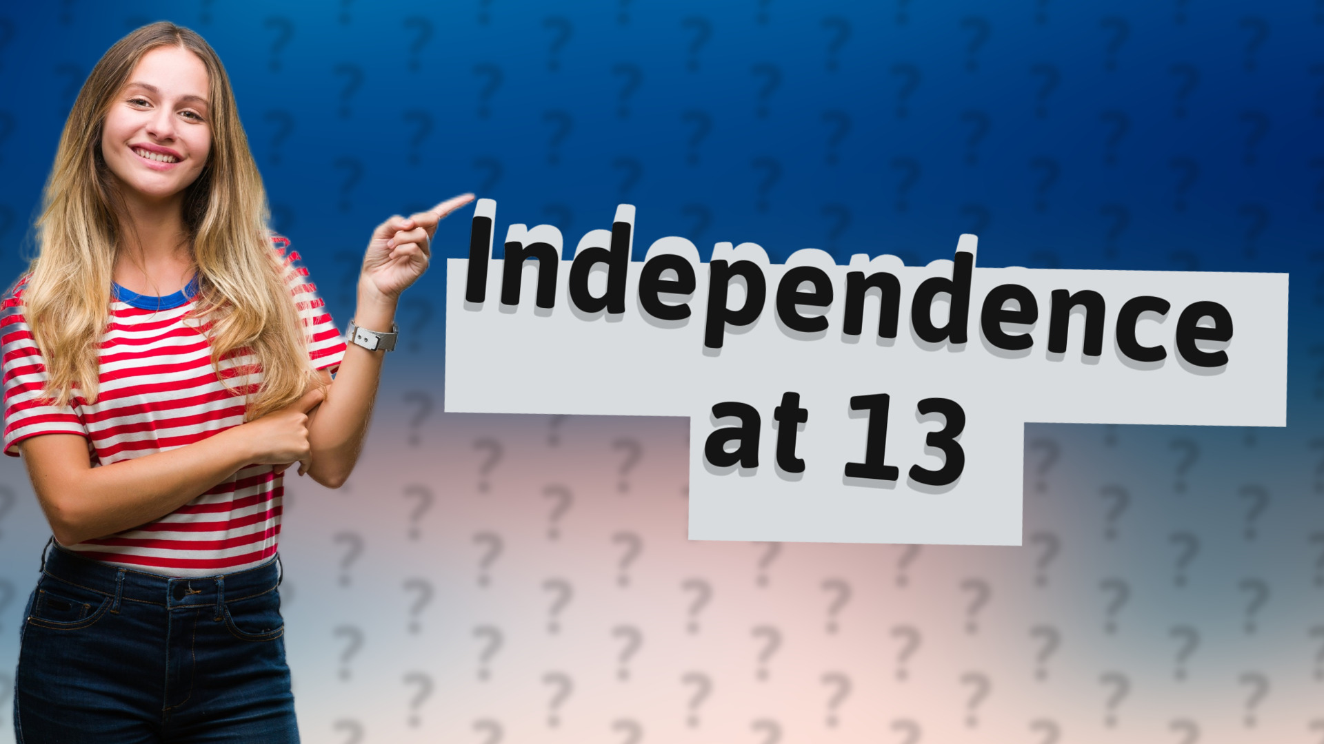 Independence at 13