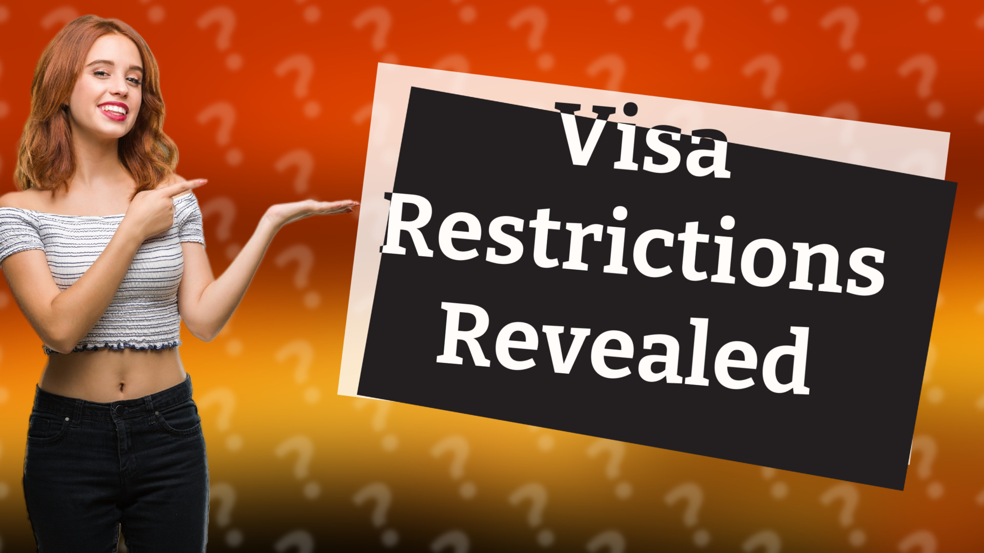 Visa Restrictions Revealed