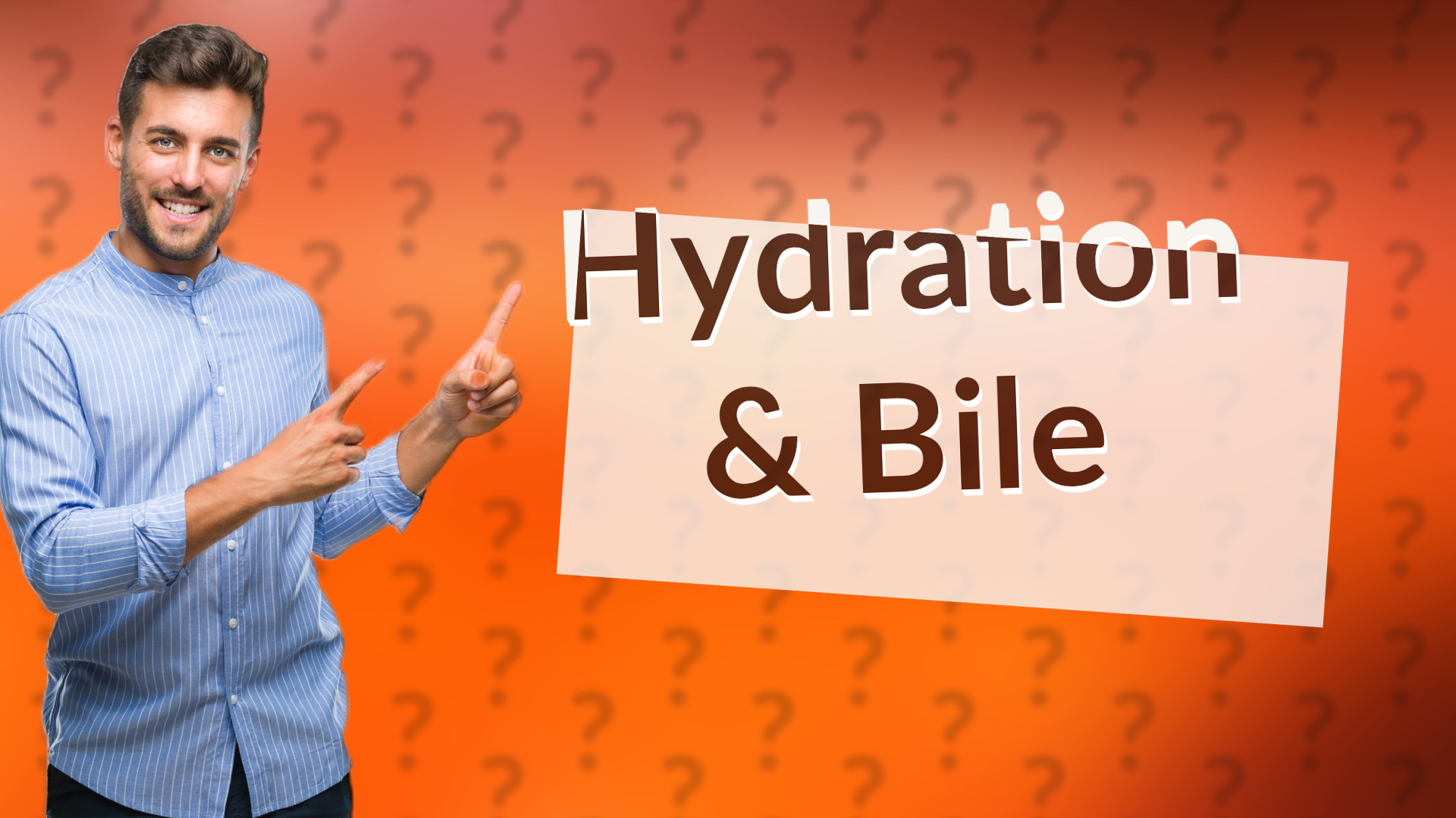 Hydration & Bile
