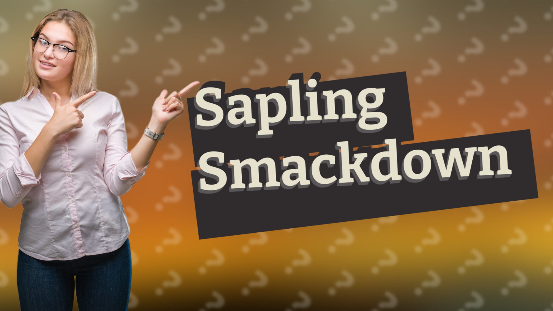 Sapling Smackdown