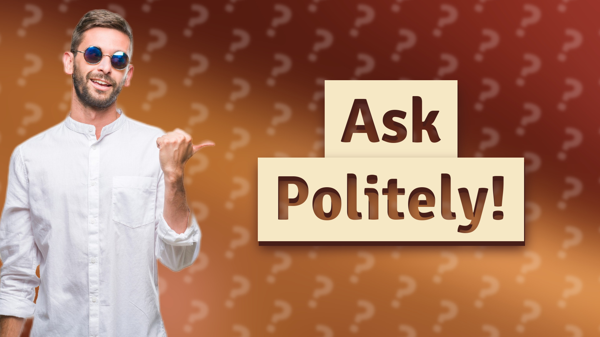 Ask Politely!