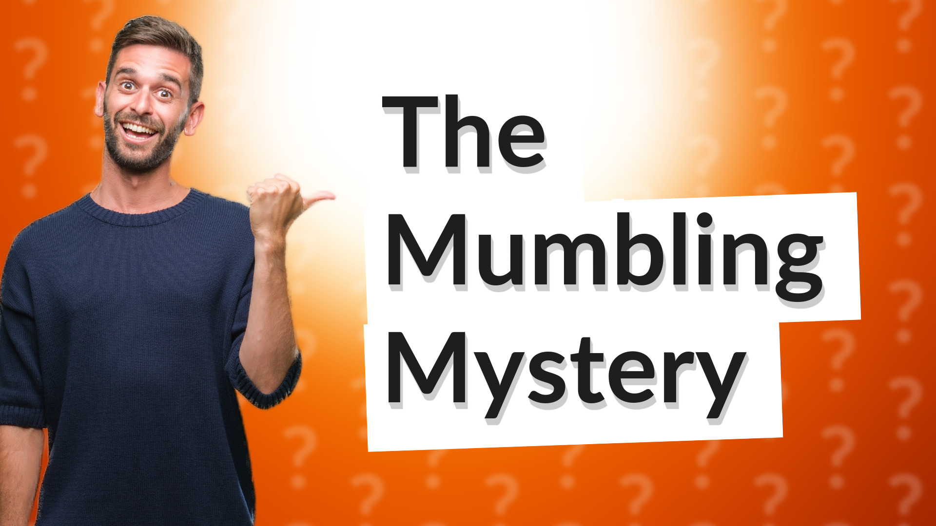 The Mumbling Mystery