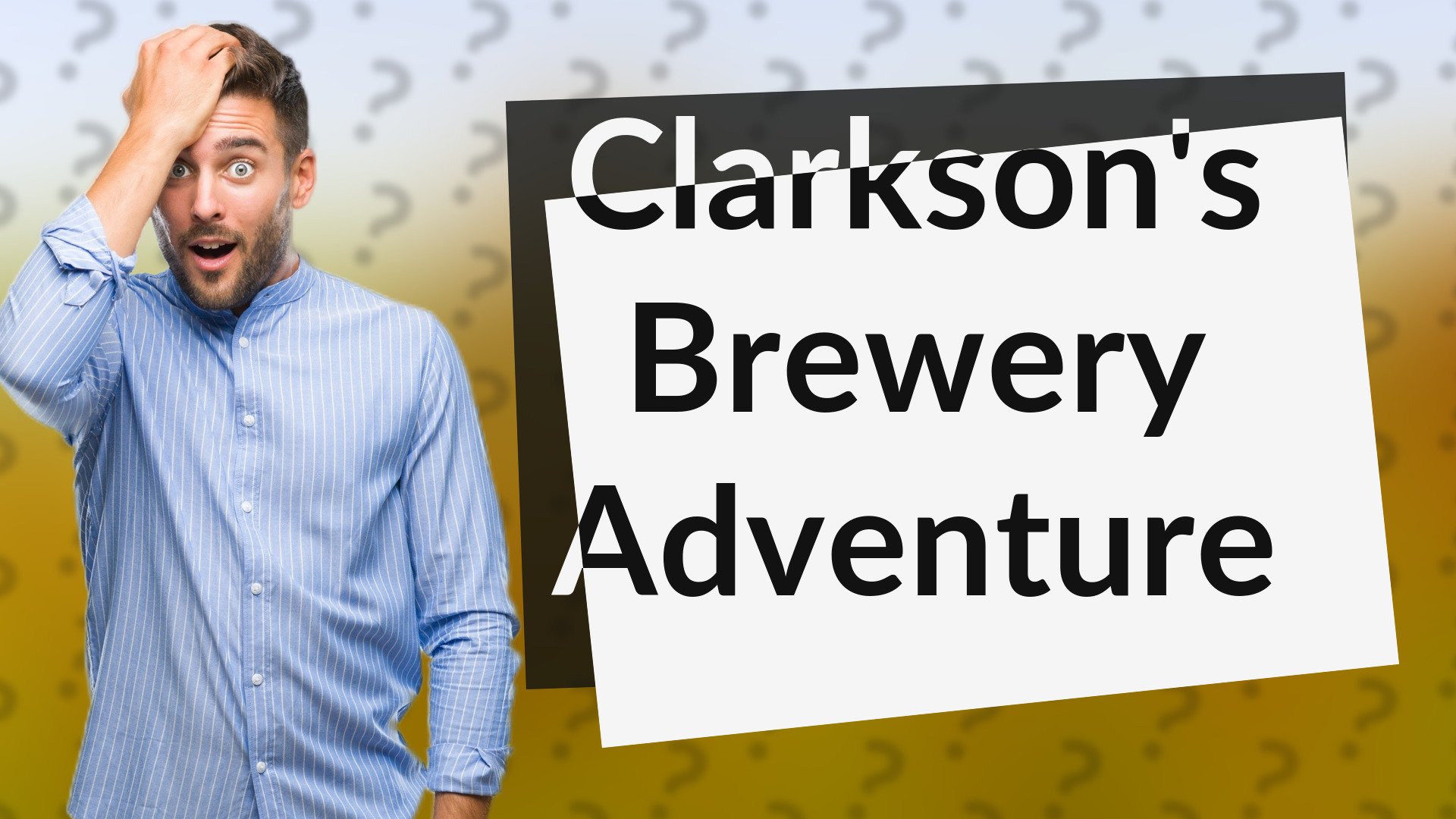 Clarkson's Brewery Adventure