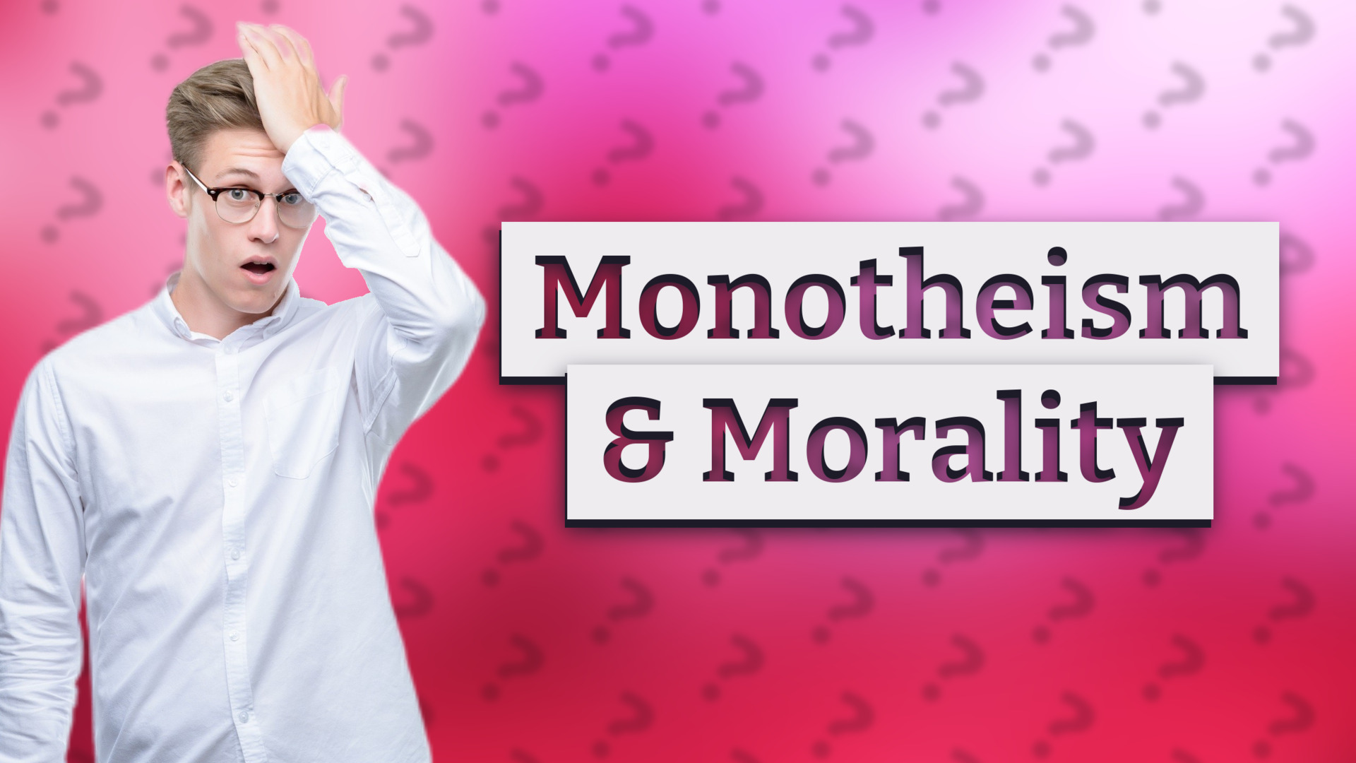 Monotheism & Morality