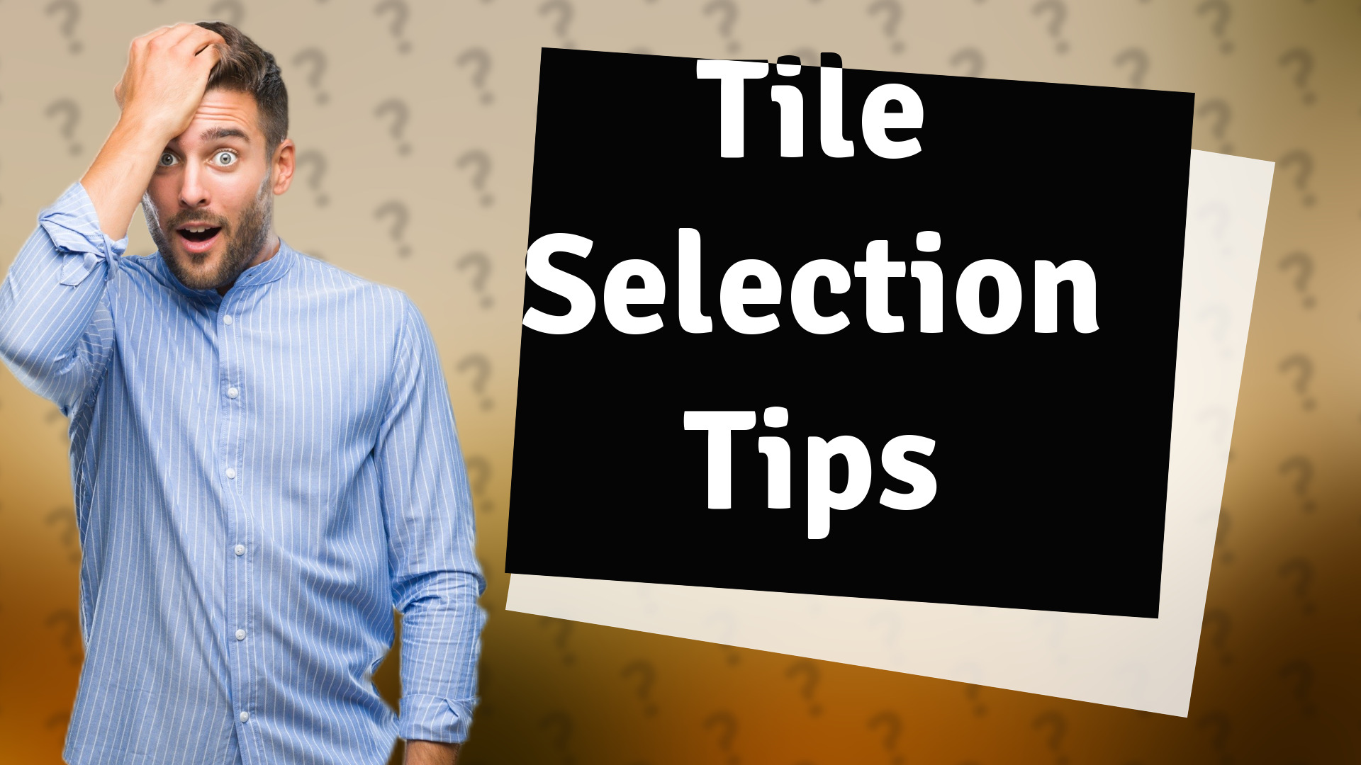 Tile Selection Tips