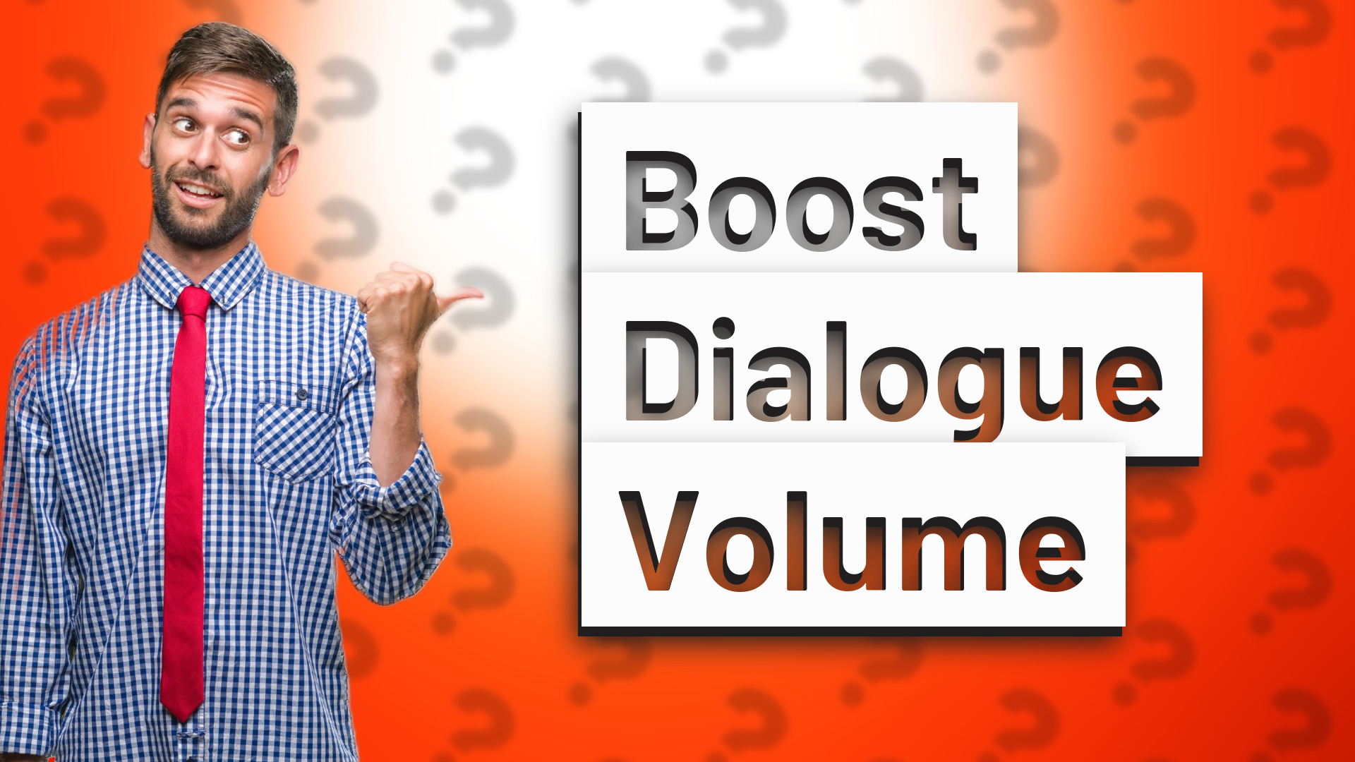 Boost Dialogue Volume
