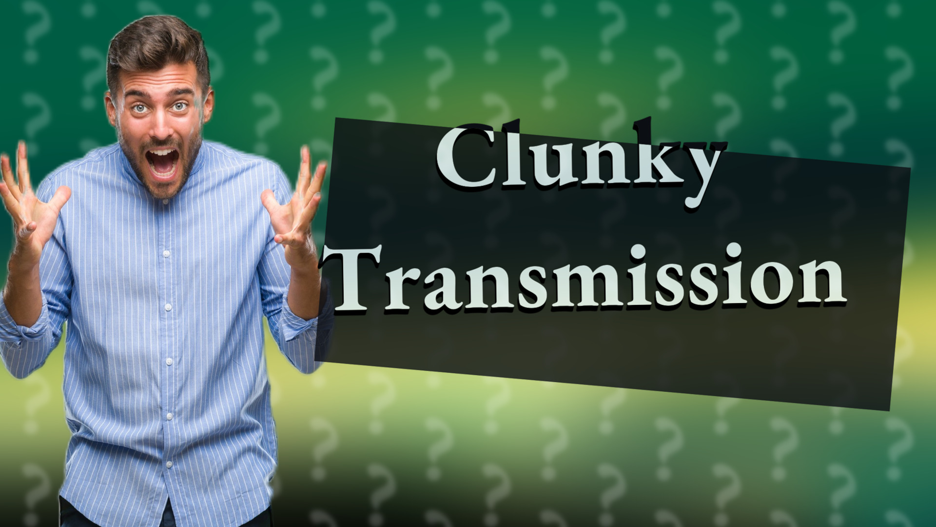 Clunky Transmission