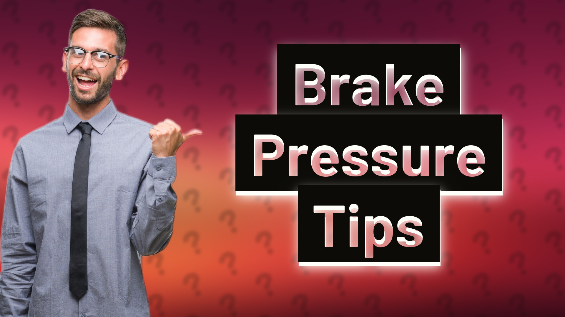 Brake Pressure Tips