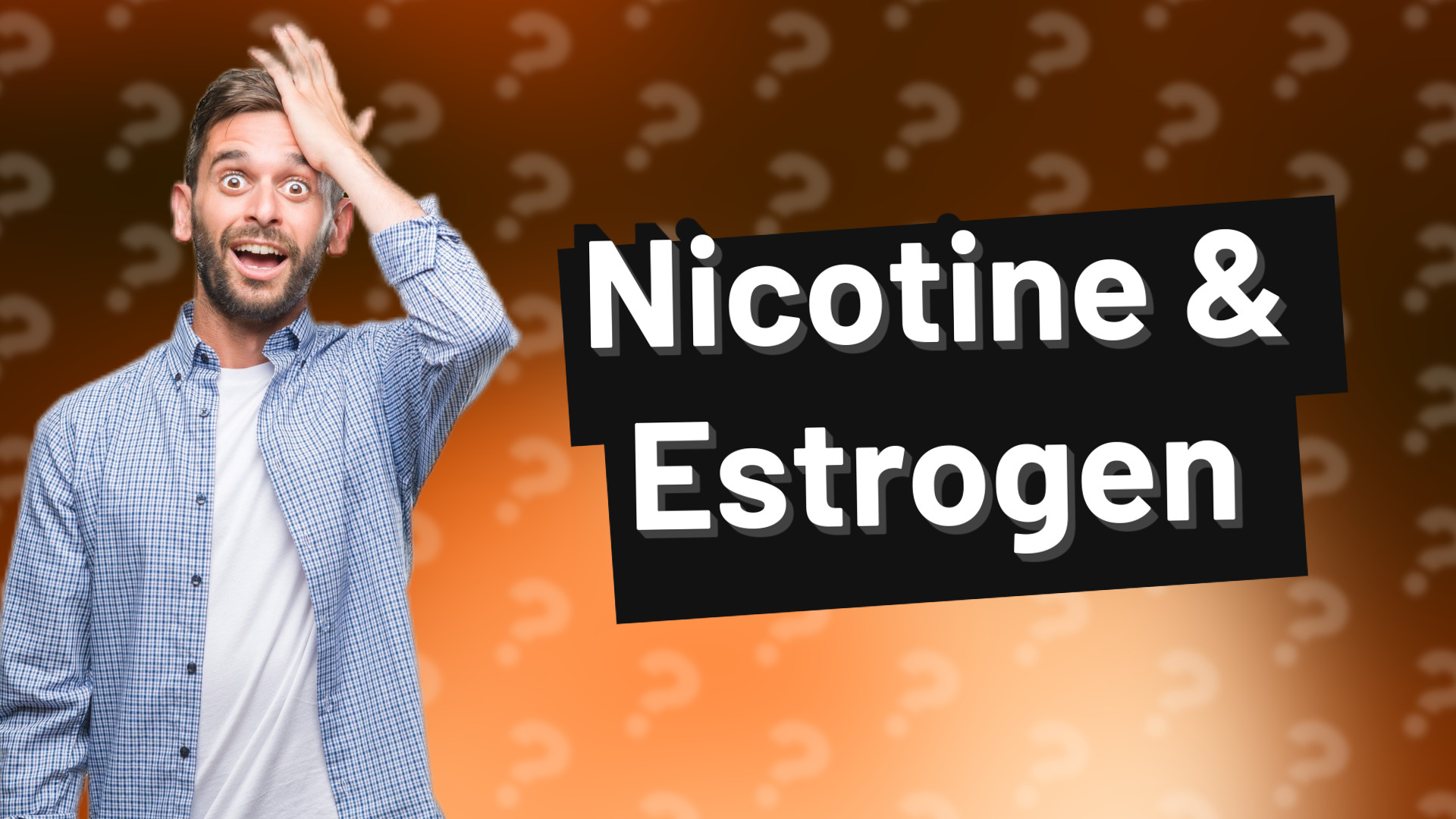 Nicotine & Estrogen