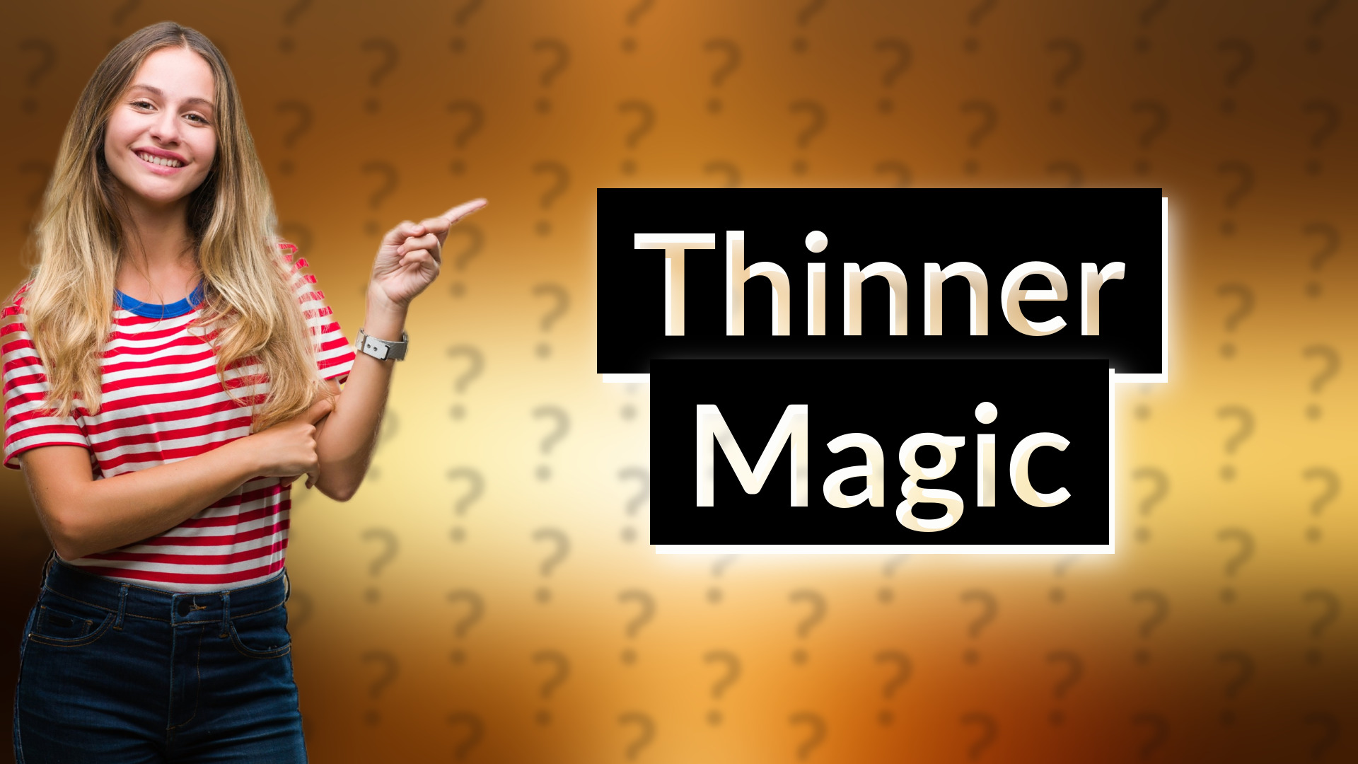 Thinner Magic