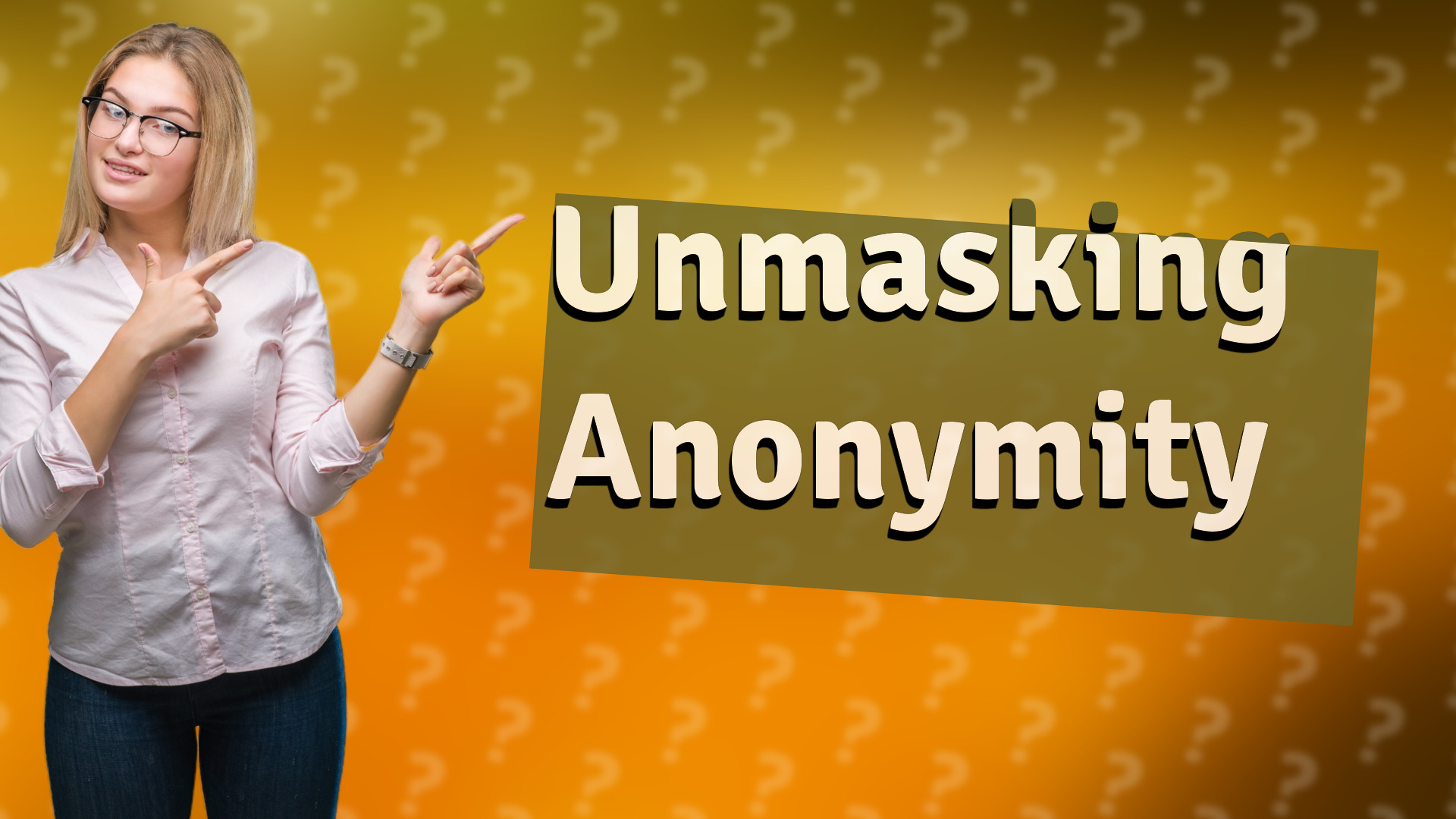 Unmasking Anonymity
